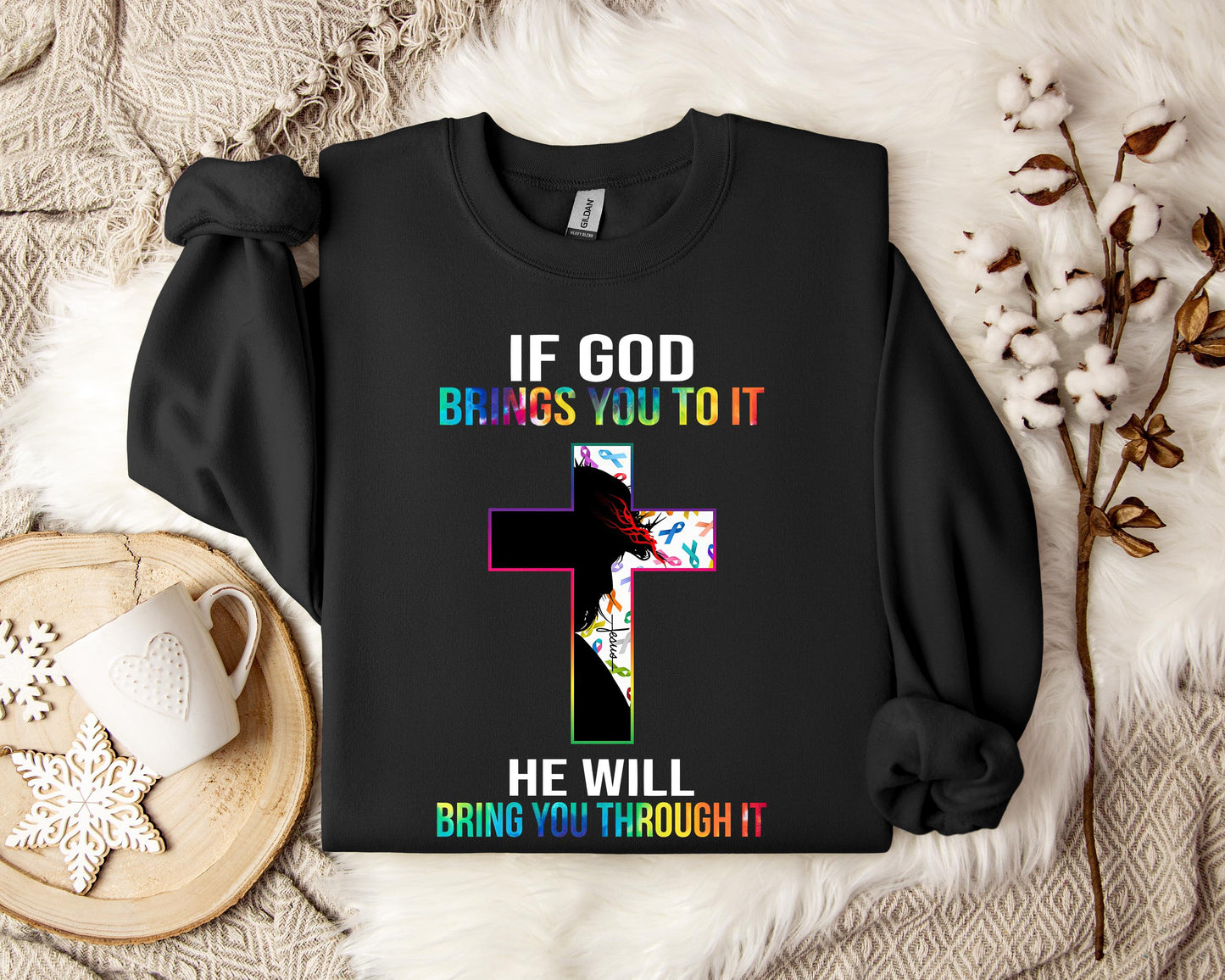 If God Brings You To It He Will Bring You Through It Sweatshirt