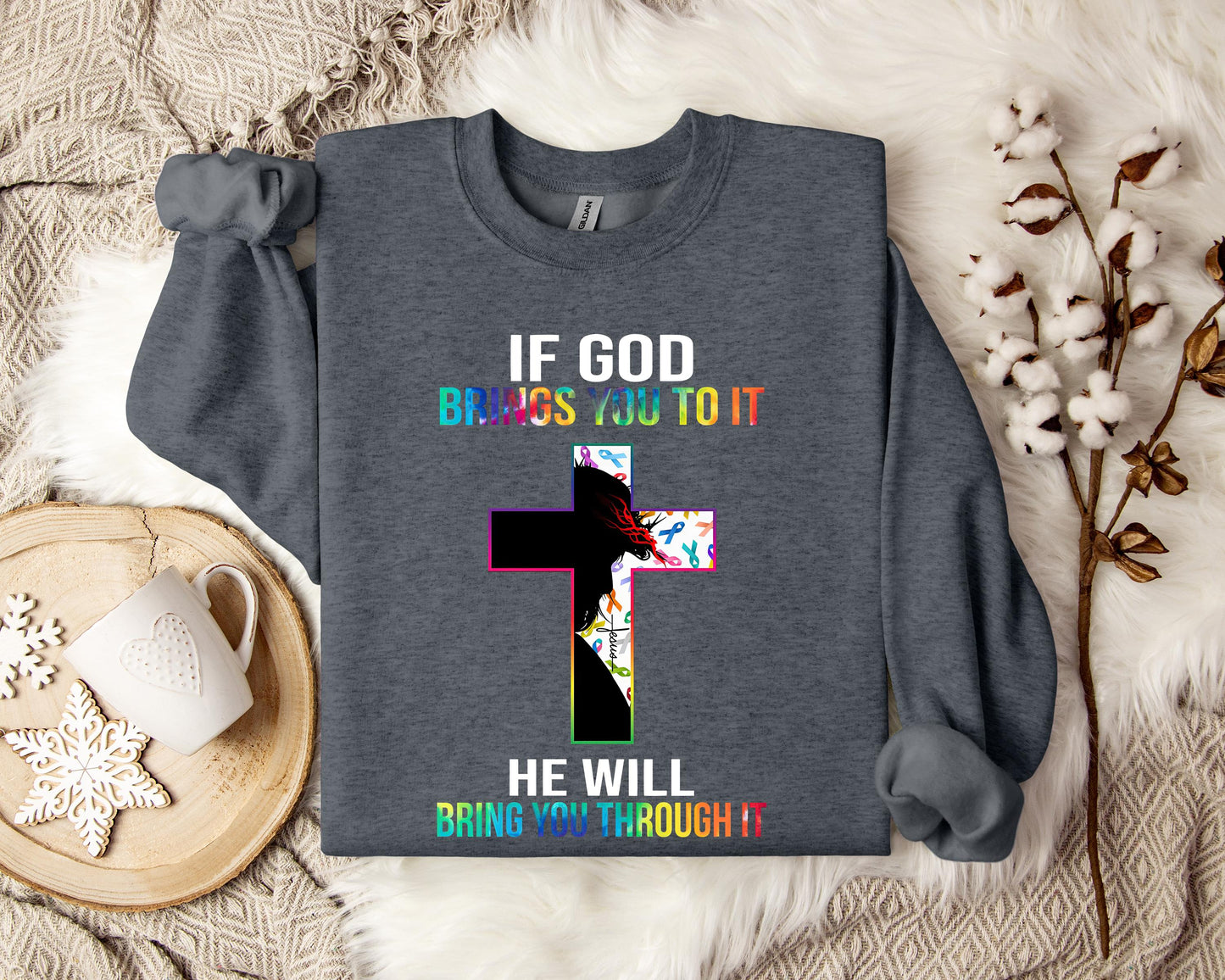 If God Brings You To It He Will Bring You Through It Sweatshirt