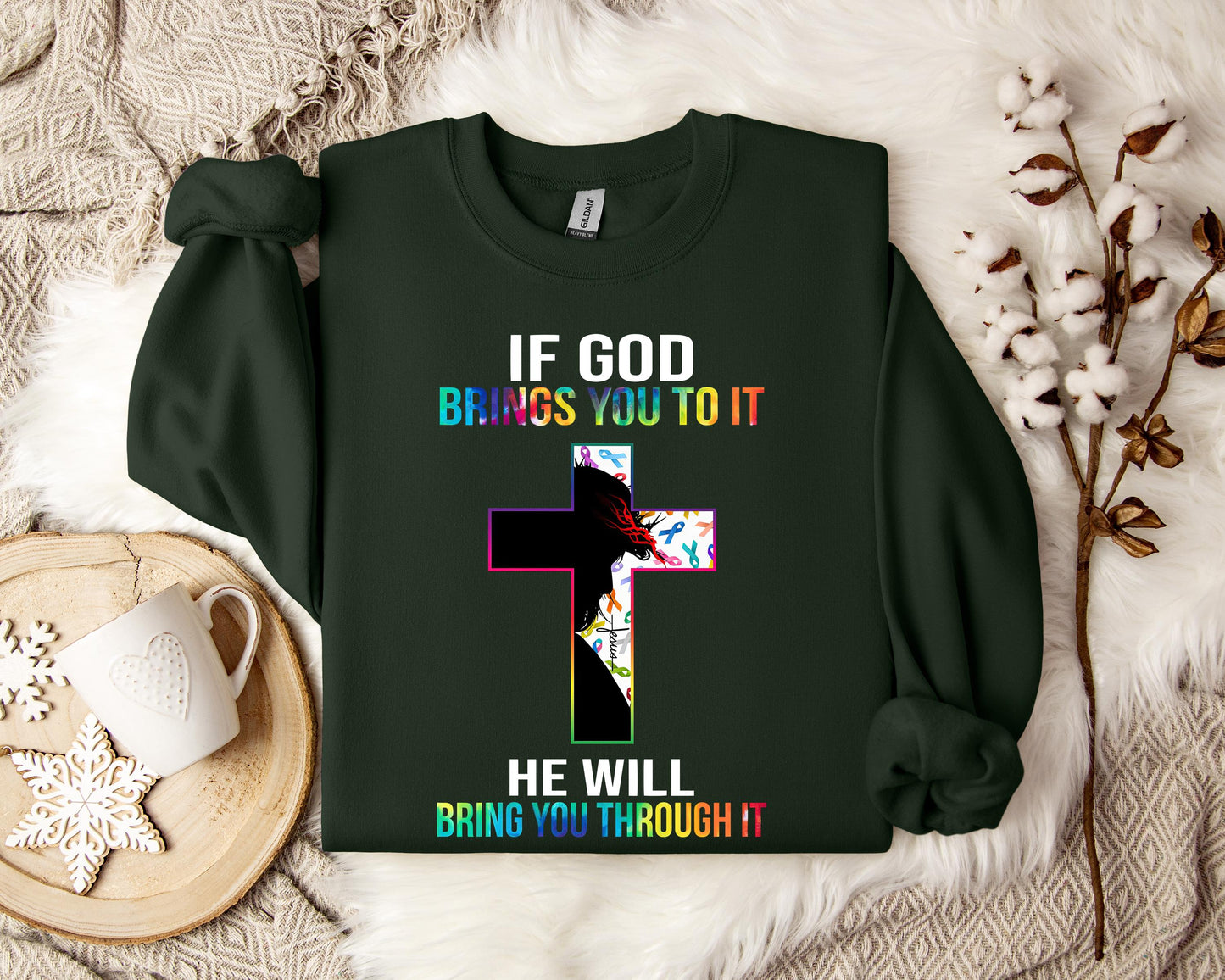 If God Brings You To It He Will Bring You Through It Sweatshirt