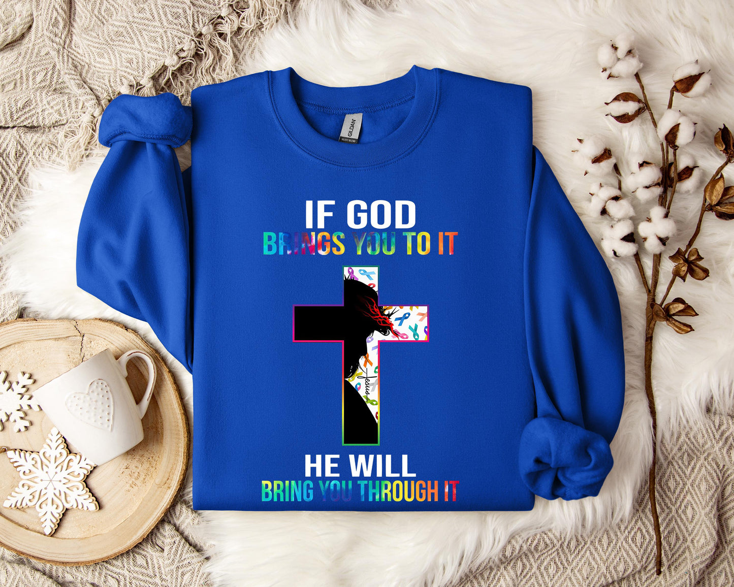 If God Brings You To It He Will Bring You Through It Sweatshirt