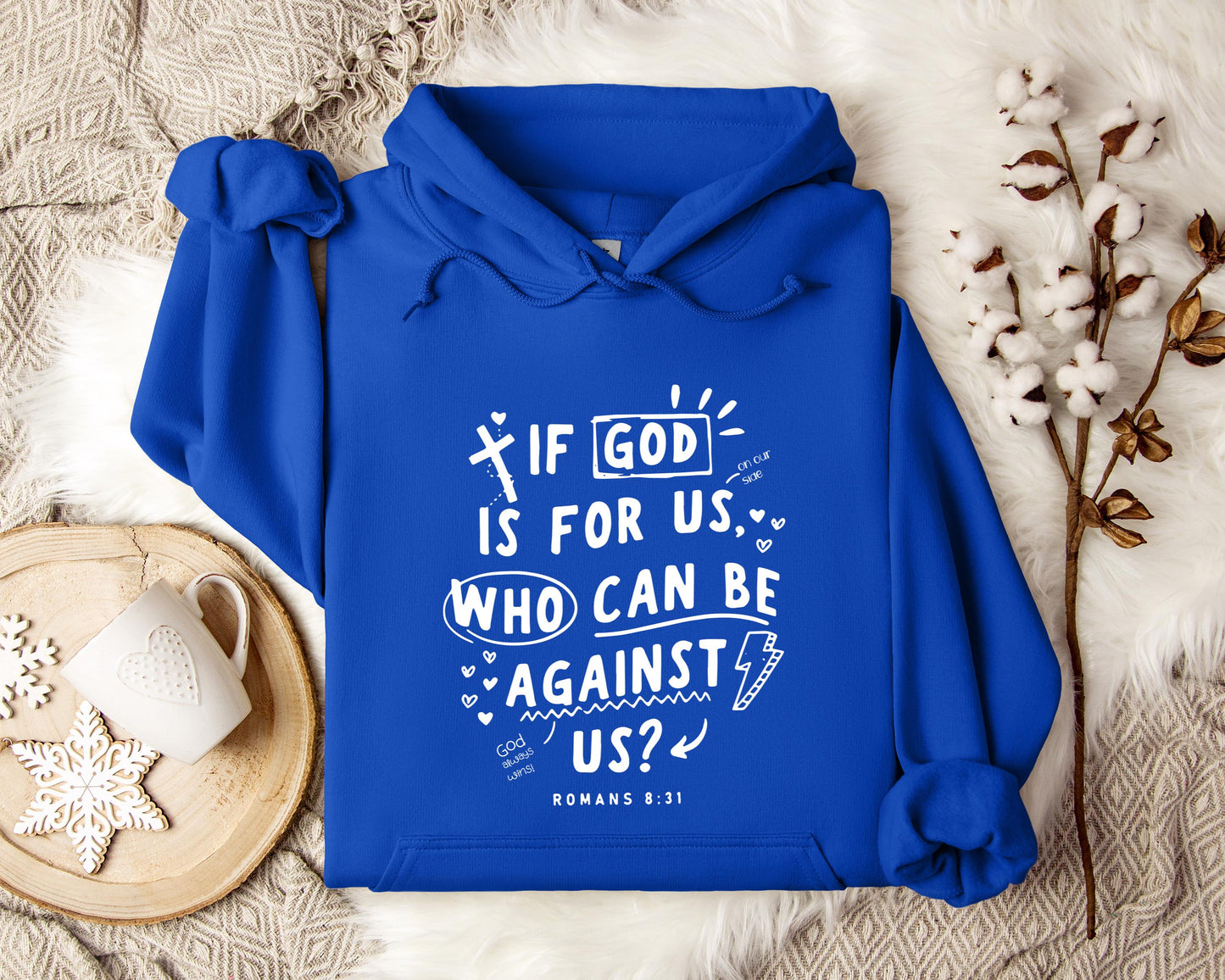 If God Is For Us Who Can Be Against Us Romans 8.31 Hoodie