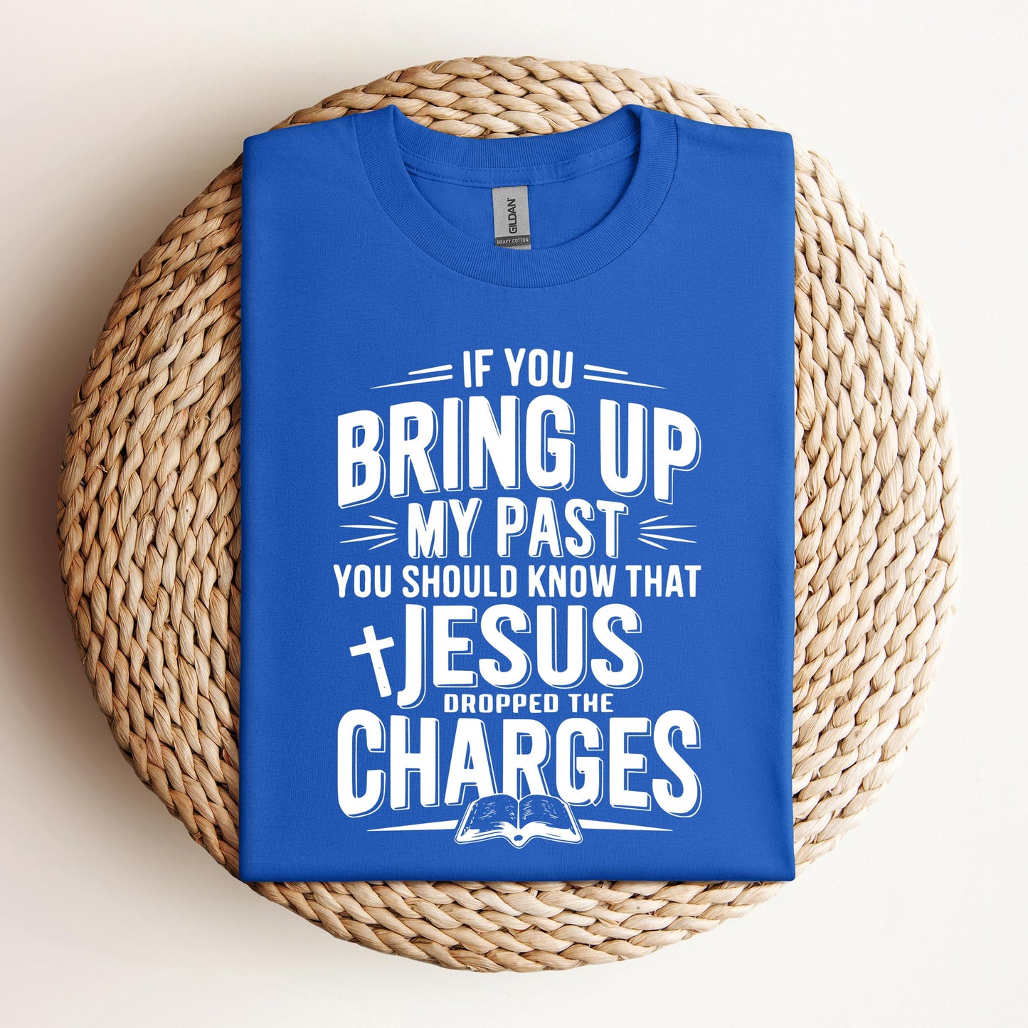 If You Bring Up My Past Jesus Dropped The Charges 01