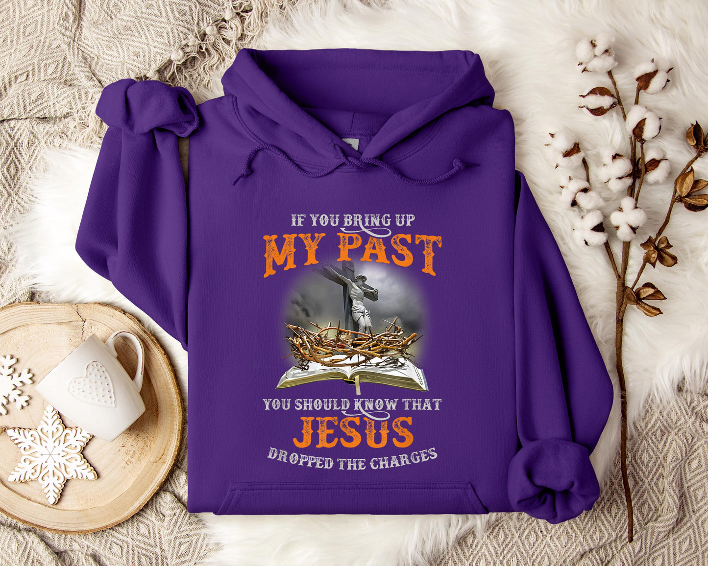 If You Bring Up My Past You Should Know That Jesus Dropped The Charges Hoodie