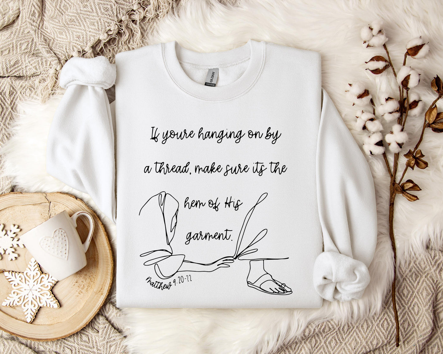 If You're Hanging On By A Thred Make Sure It's The Hem Of His Garment Matthews 9.20-22 Sweatshirt