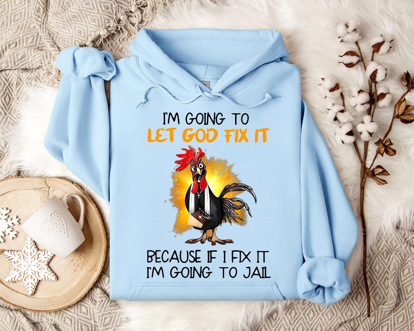 I'm Going To Let God Fix It Because If I Fix It I'm Going To Jail