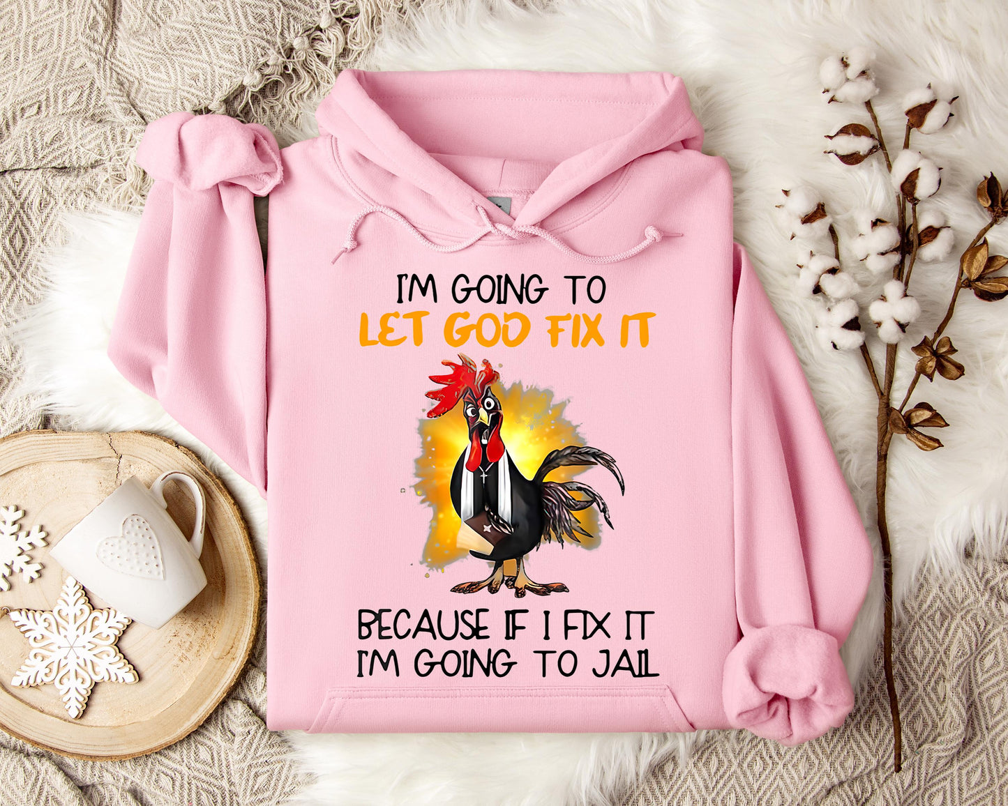 I'm Going To Let God Fix It Because If I Fix It I'm Going To Jail