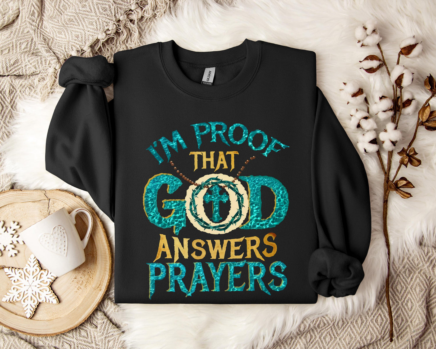 I'm Proof That God Answers Prayers Sweatshirt