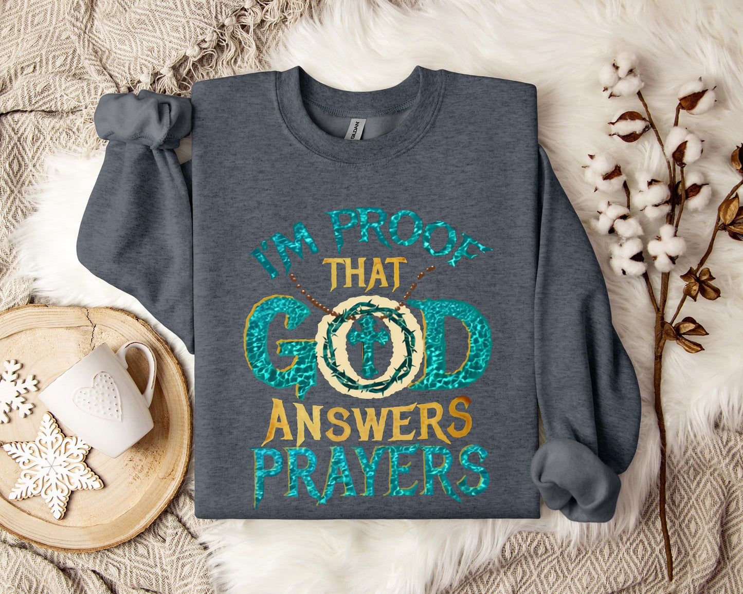 I'm Proof That God Answers Prayers Sweatshirt