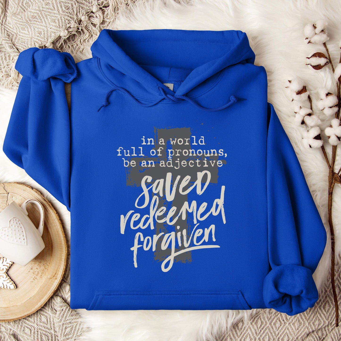 In A World Full Of Pronouns Be An Adjective Saved Redeemed Forgiven Hoodie