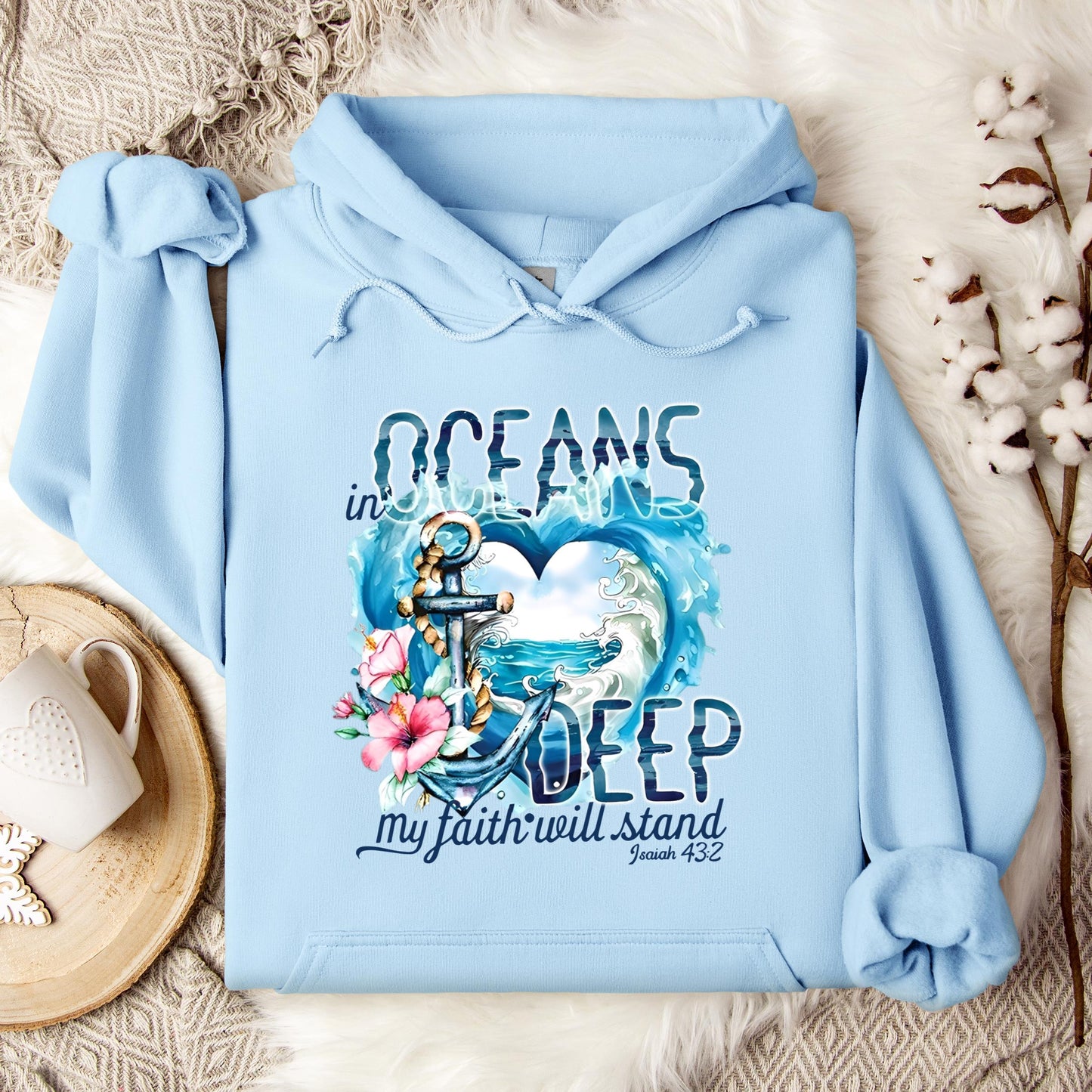 In Oceans Deep My Faith Will Stand Isaiah 43.2 Hoodie