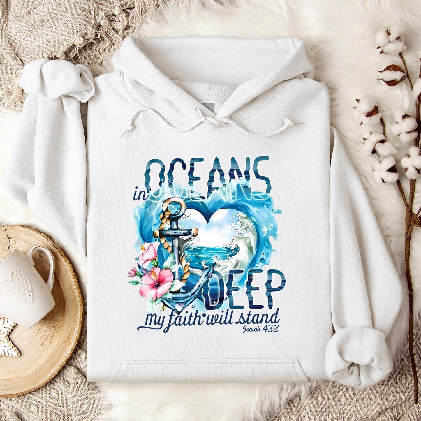 In Oceans Deep My Faith Will Stand Isaiah 43.2 Hoodie