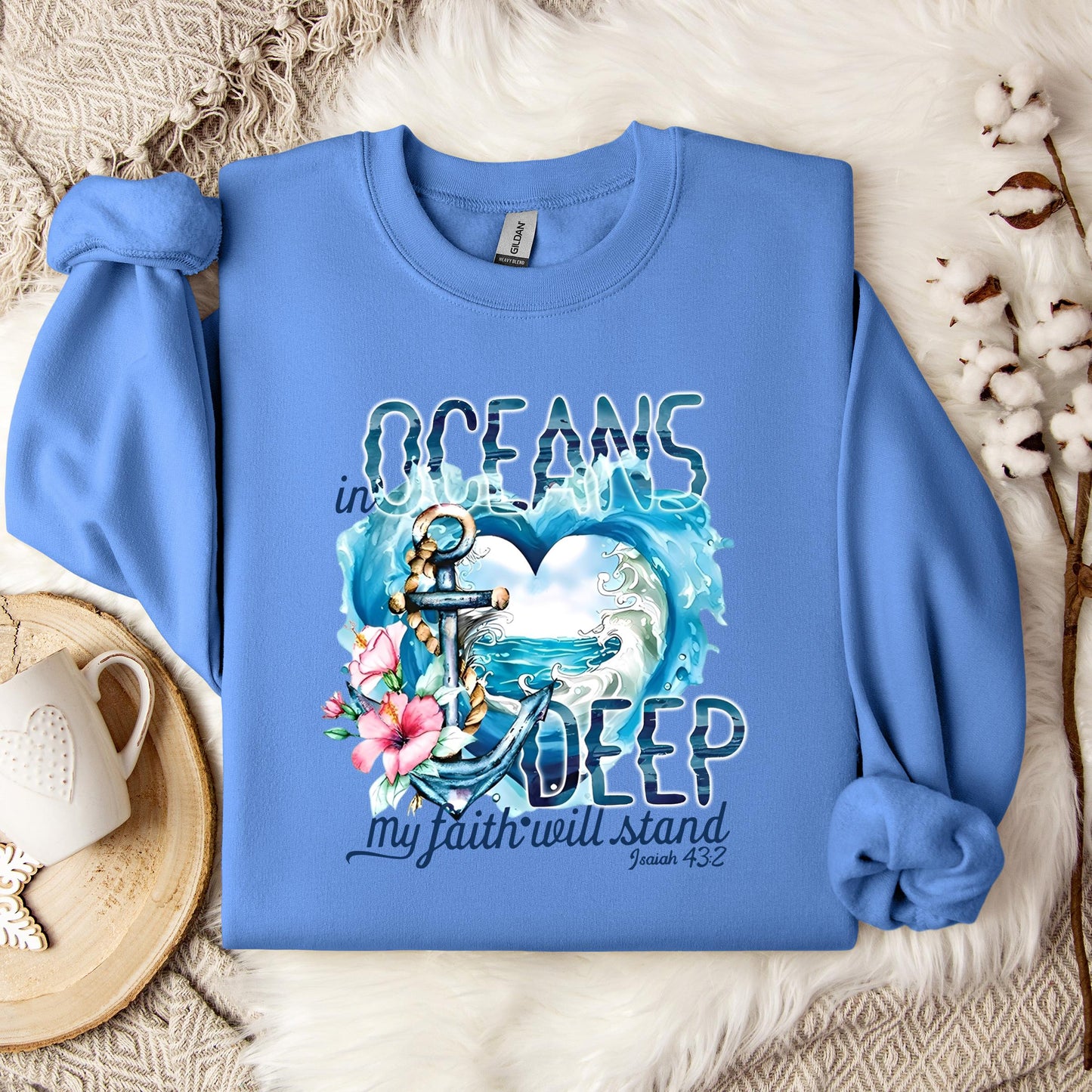 In Oceans Deep My Faith Will Stand Isaiah 43.2 Sweatshirt