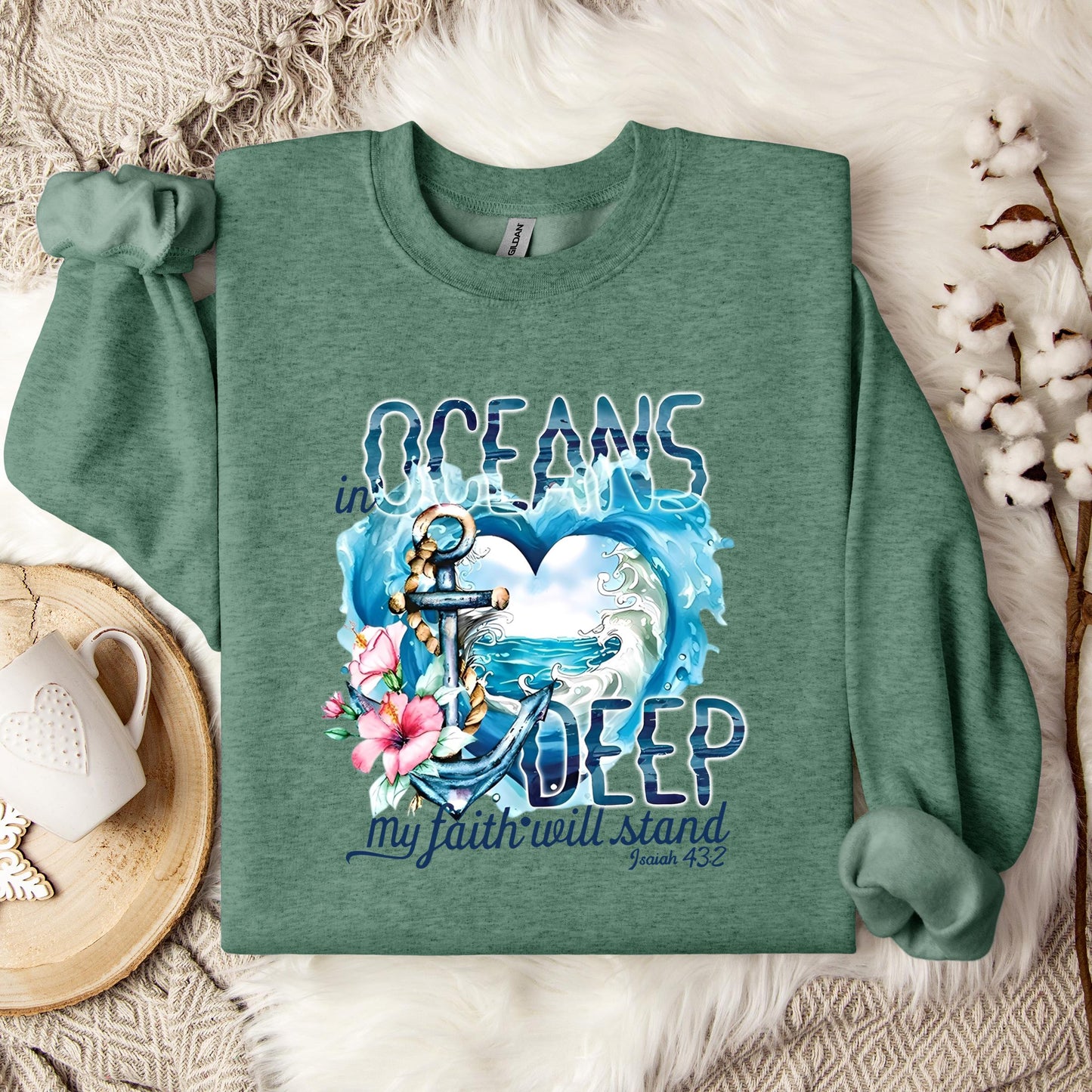 In Oceans Deep My Faith Will Stand Isaiah 43.2 Sweatshirt