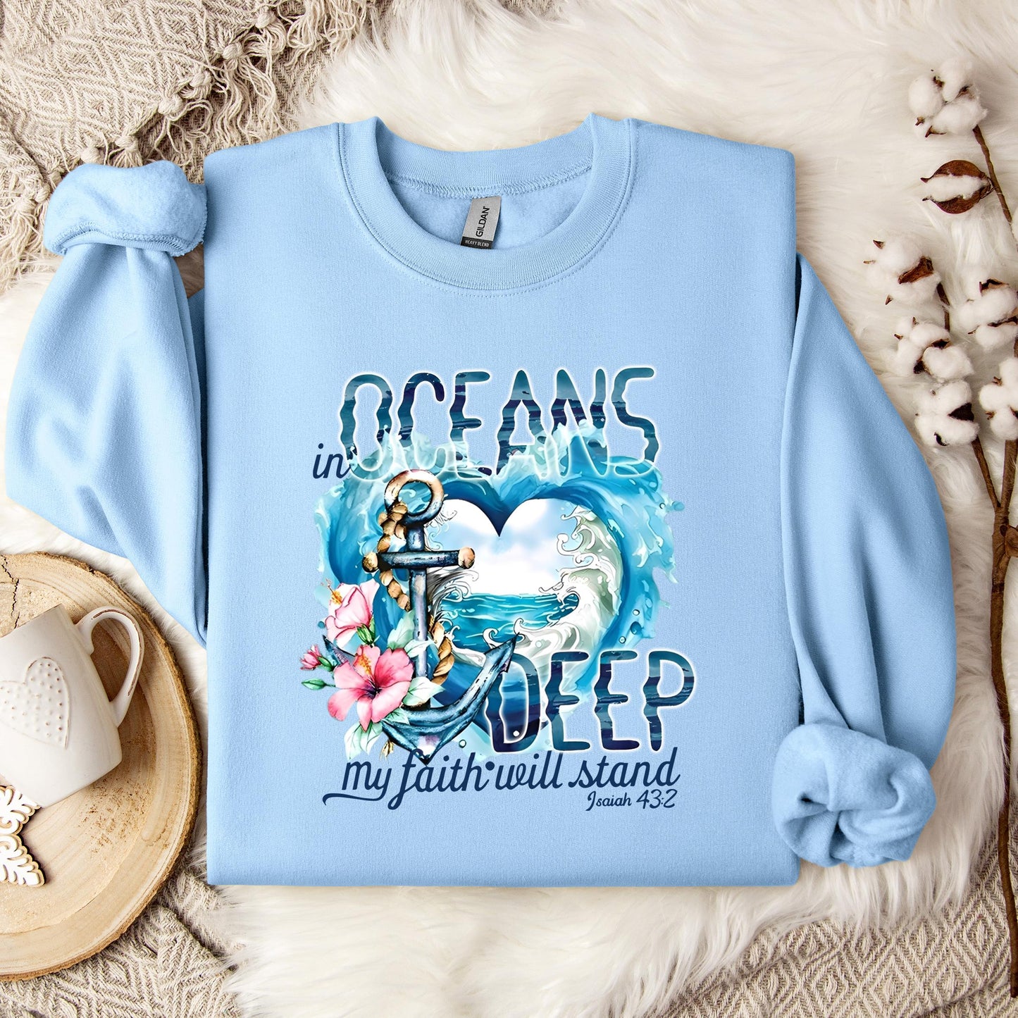 In Oceans Deep My Faith Will Stand Isaiah 43.2 Sweatshirt
