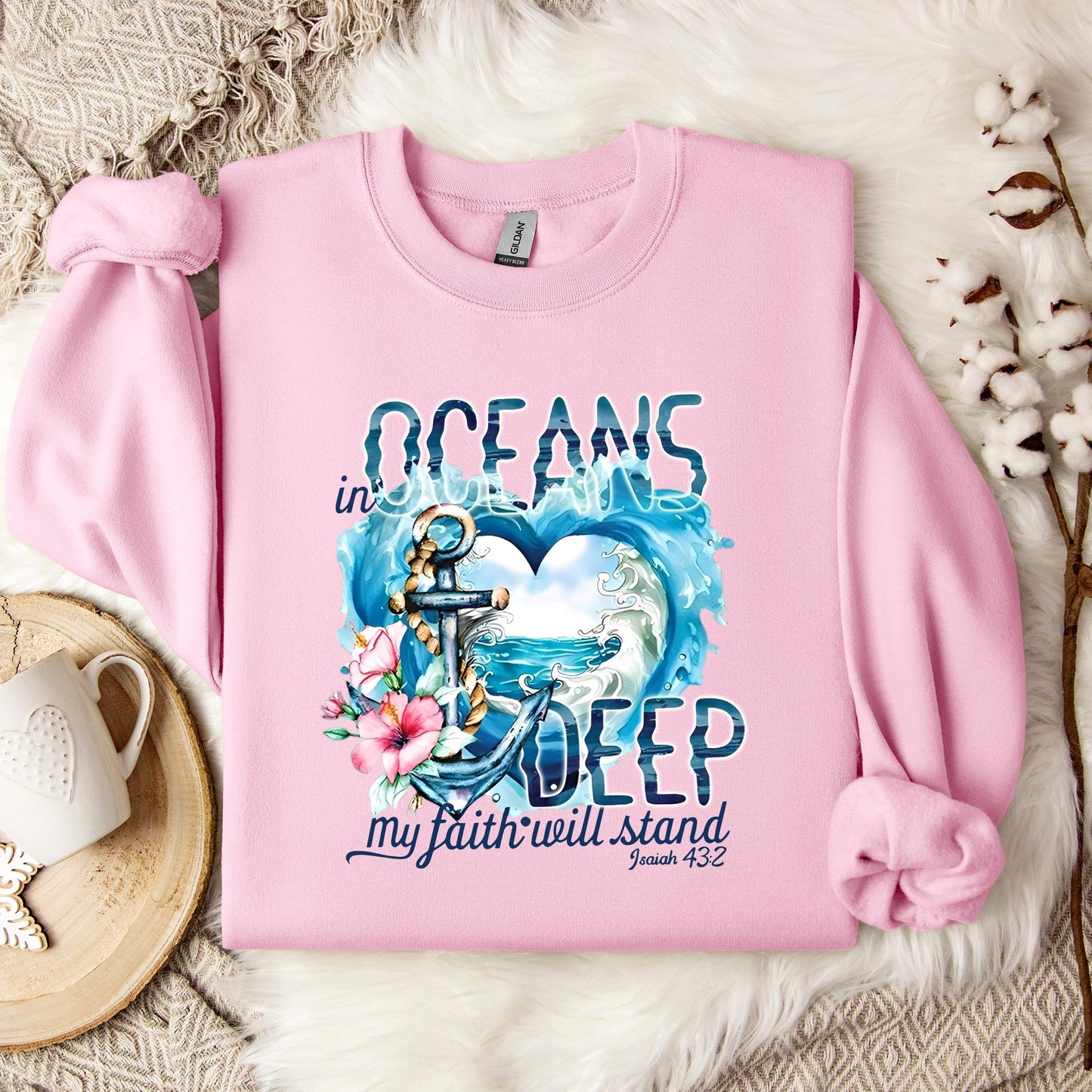 In Oceans Deep My Faith Will Stand Isaiah 43.2 Sweatshirt