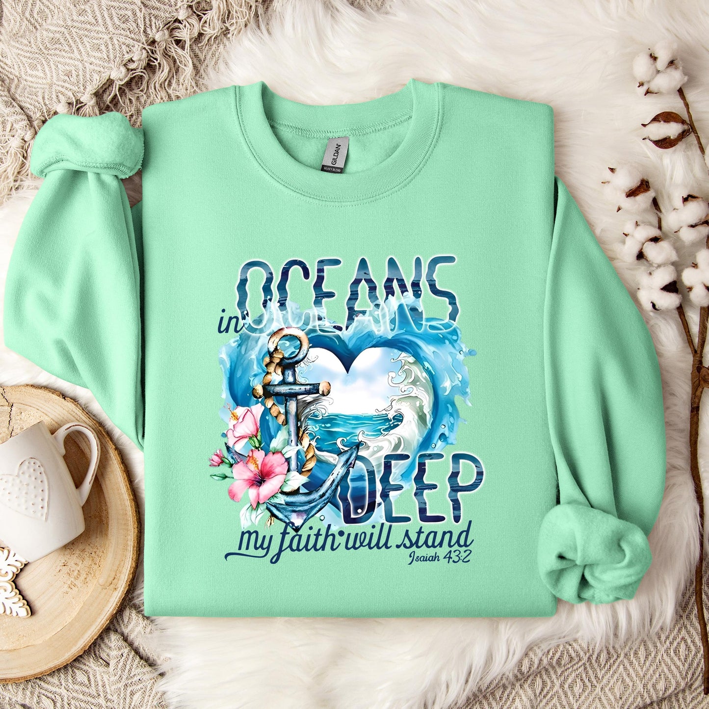 In Oceans Deep My Faith Will Stand Isaiah 43.2 Sweatshirt