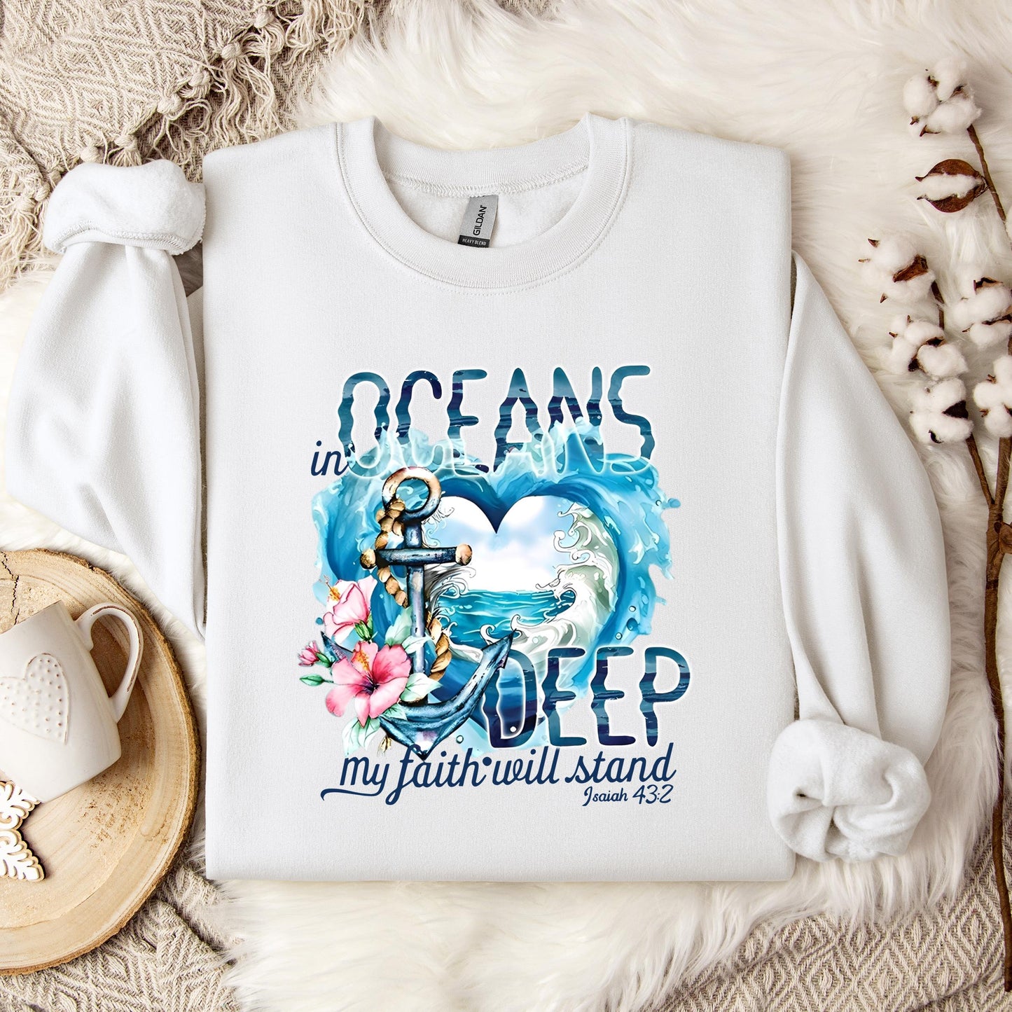 In Oceans Deep My Faith Will Stand Isaiah 43.2 Sweatshirt