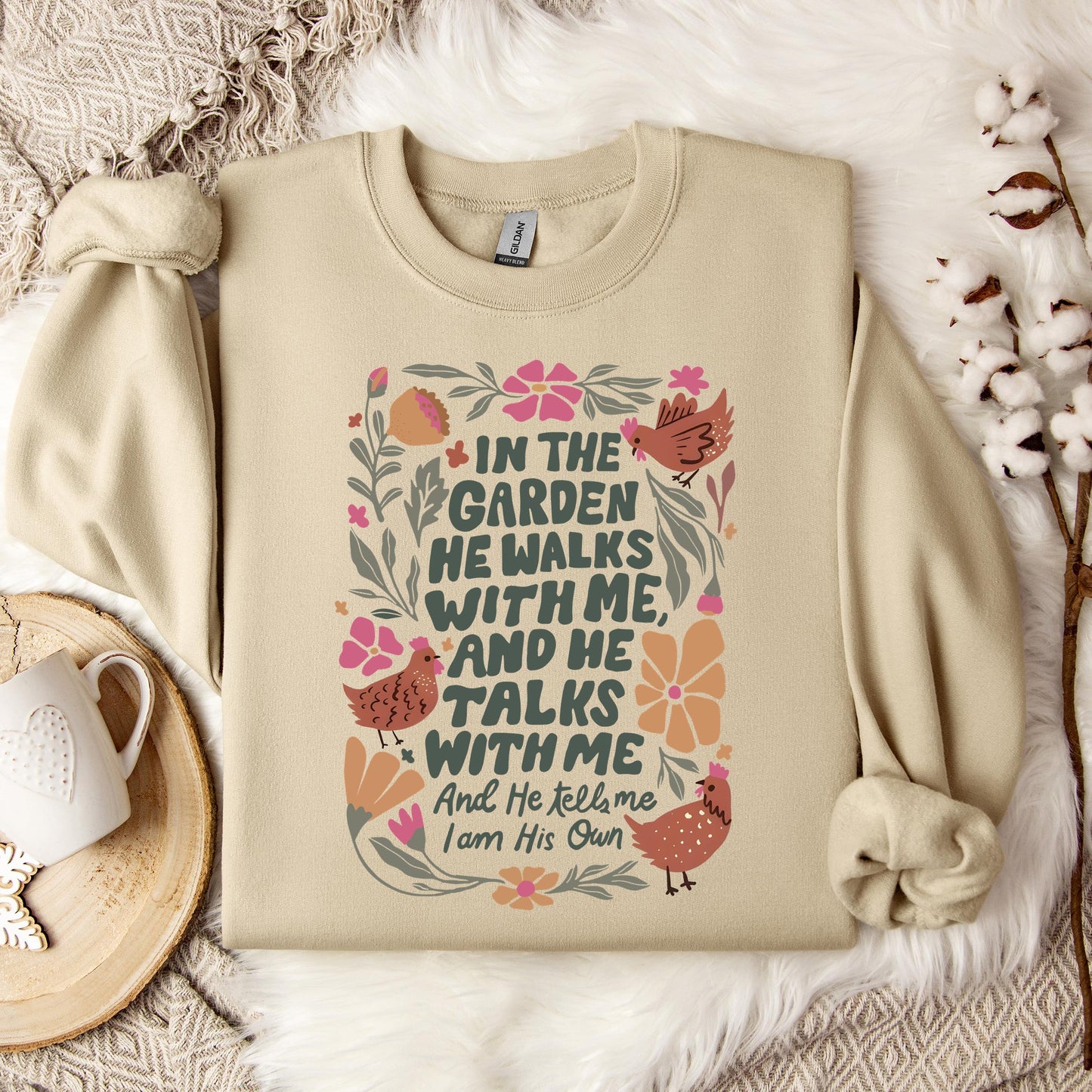 In The Garden He Walks With Me And He Talks With Me And He Tells Me I Am His Own Sweatshirt