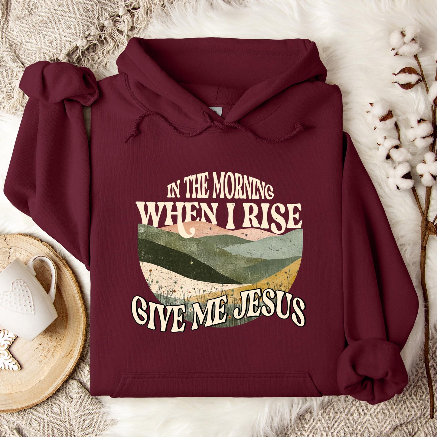 In The Morning When I Rise Give Me Jesus Hoodie