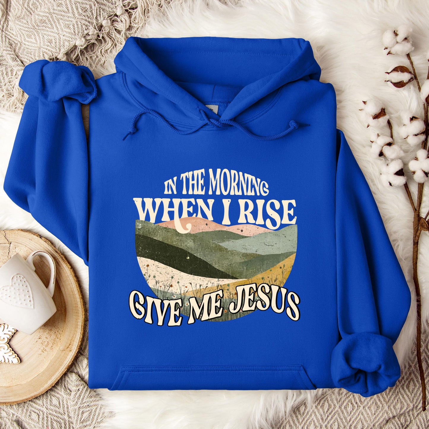 In The Morning When I Rise Give Me Jesus Hoodie