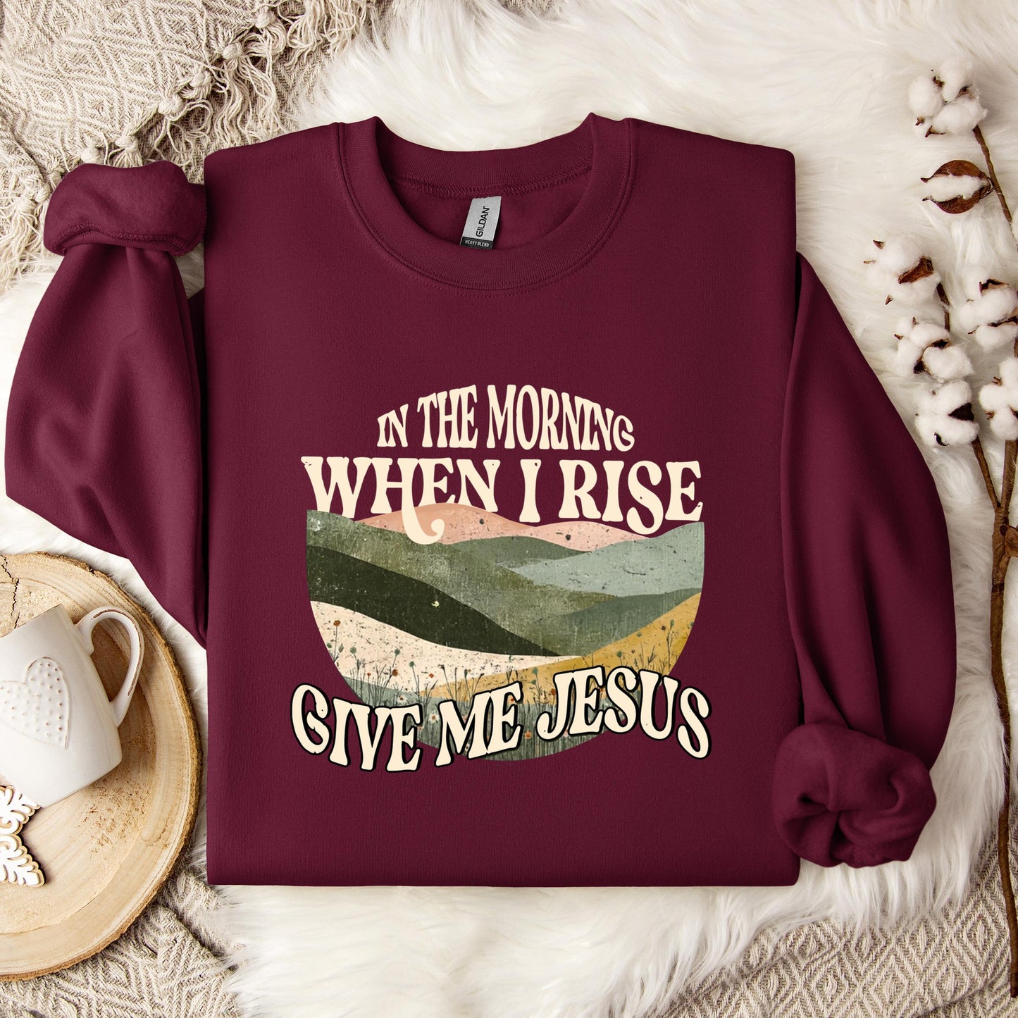 In The Morning When I Rise Give Me Jesus Sweatshirt