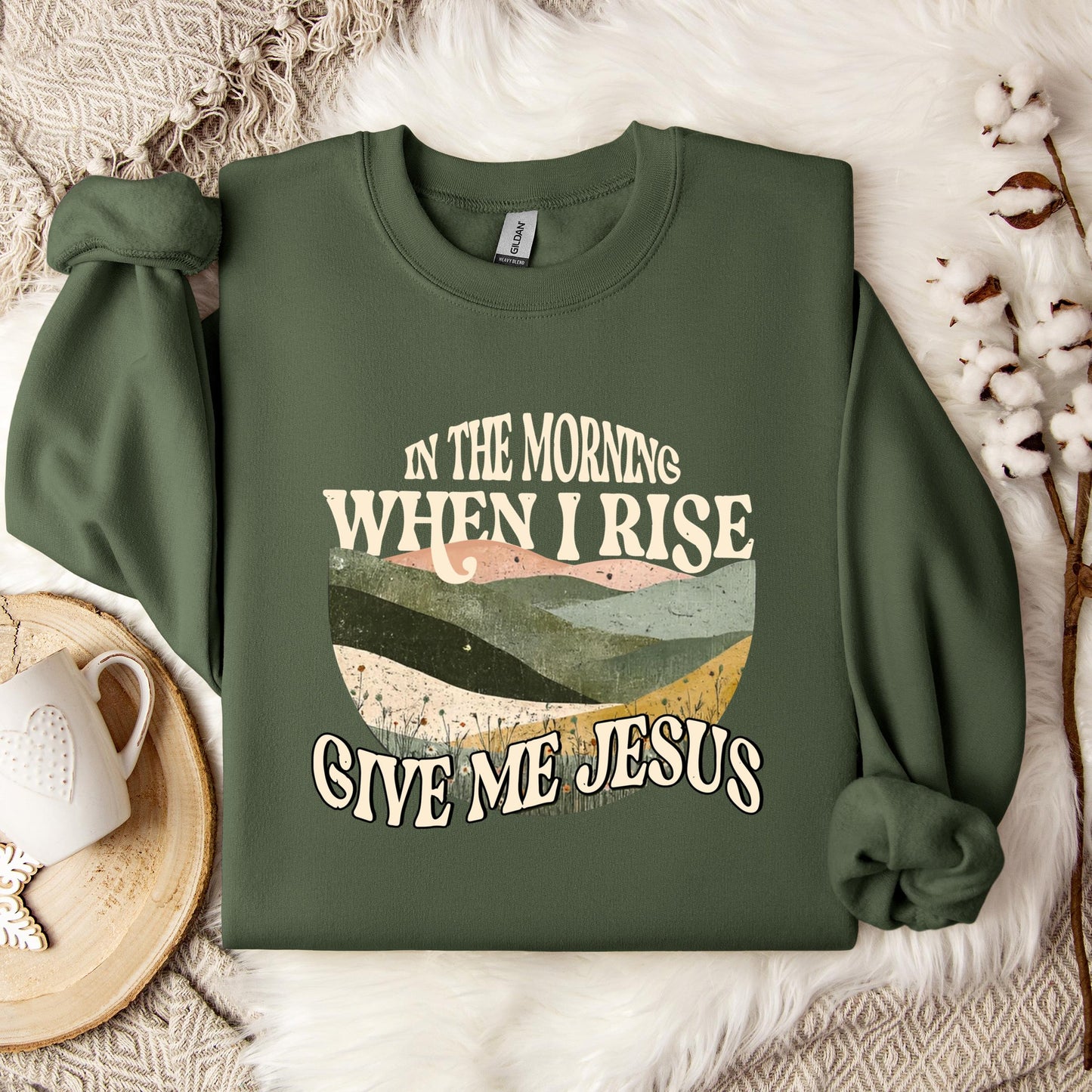 In The Morning When I Rise Give Me Jesus Sweatshirt