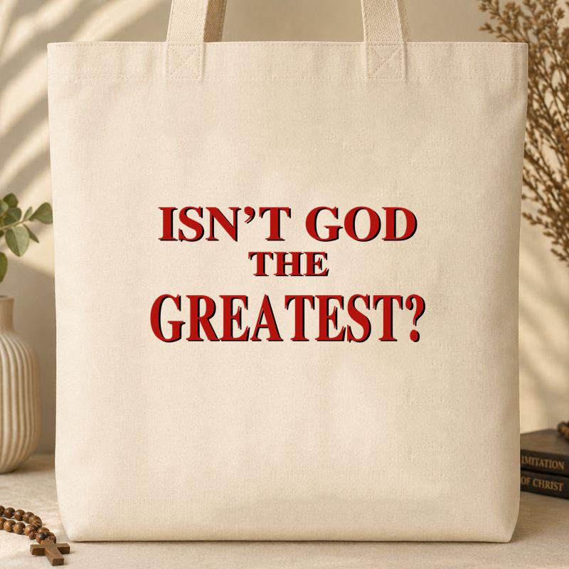 Isn_t God The Greatest Tote Bag