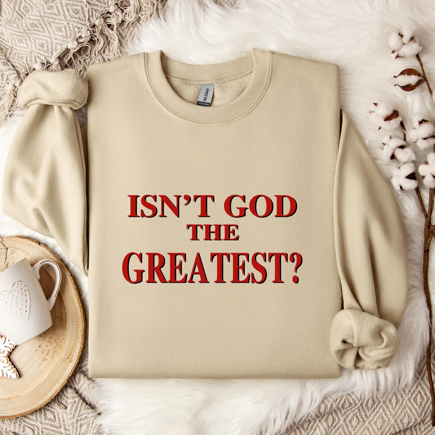 Isn't God The Greatest Sweatshirt