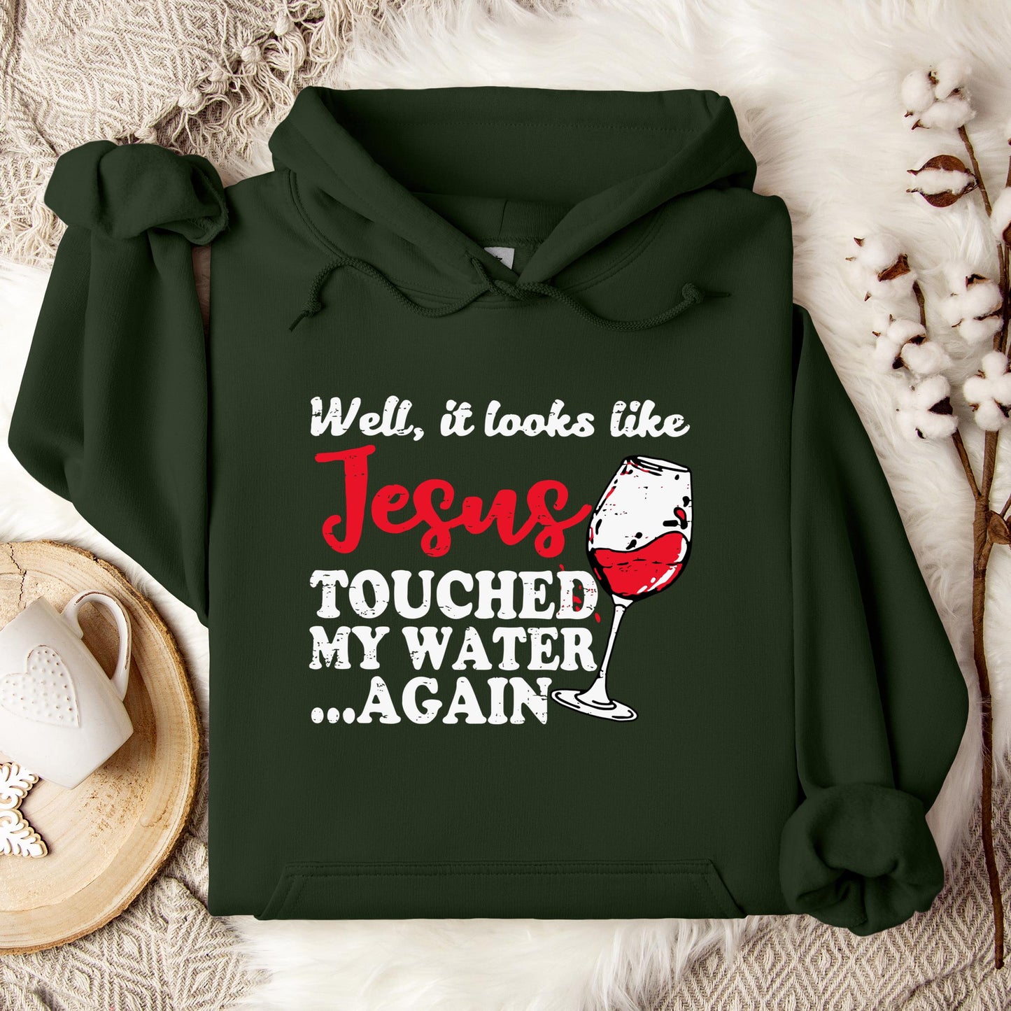 It Looks Like Jesus Touched My Water Again Hoodie