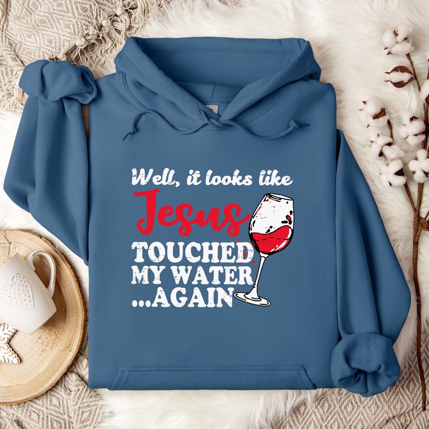 It Looks Like Jesus Touched My Water Again Hoodie