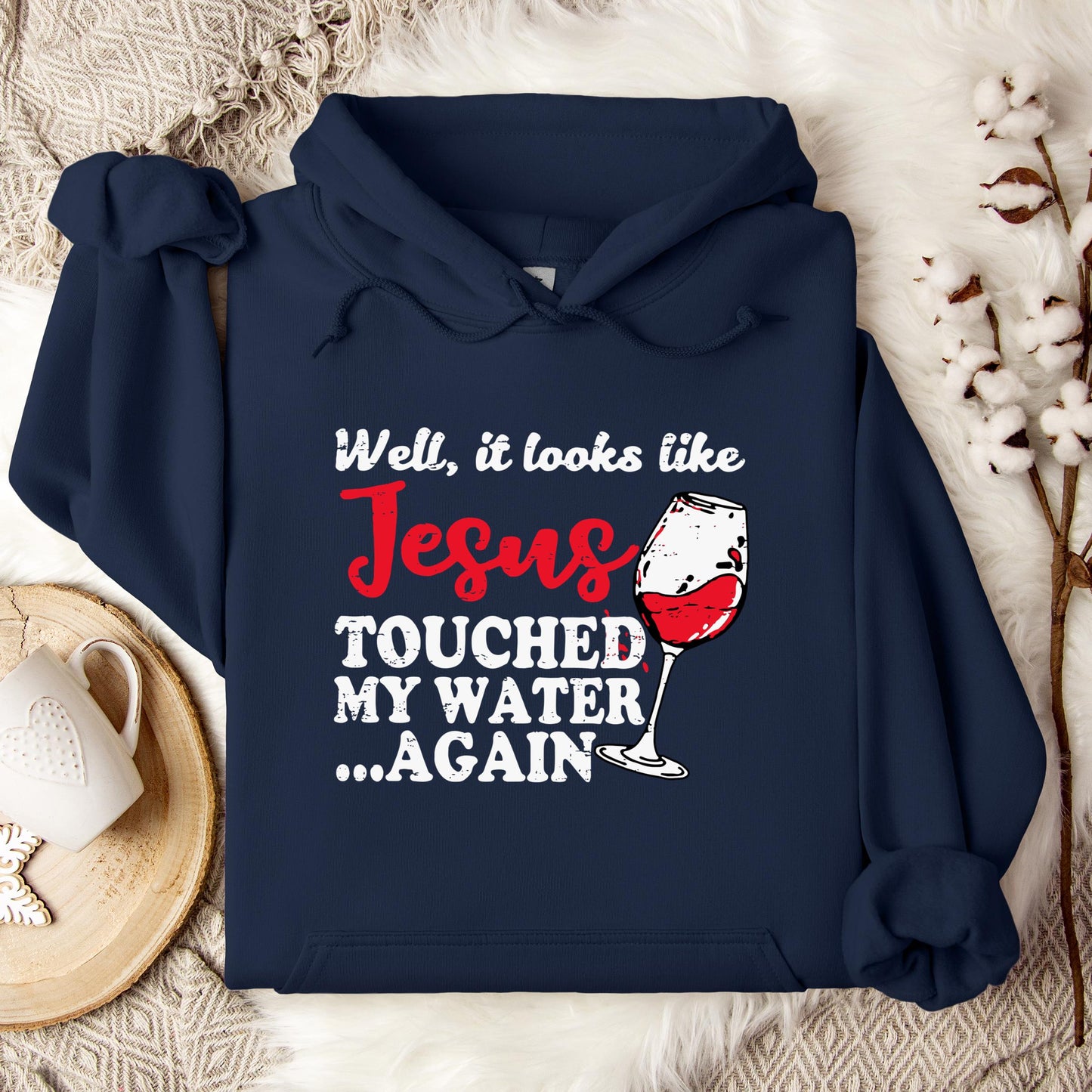 It Looks Like Jesus Touched My Water Again Hoodie