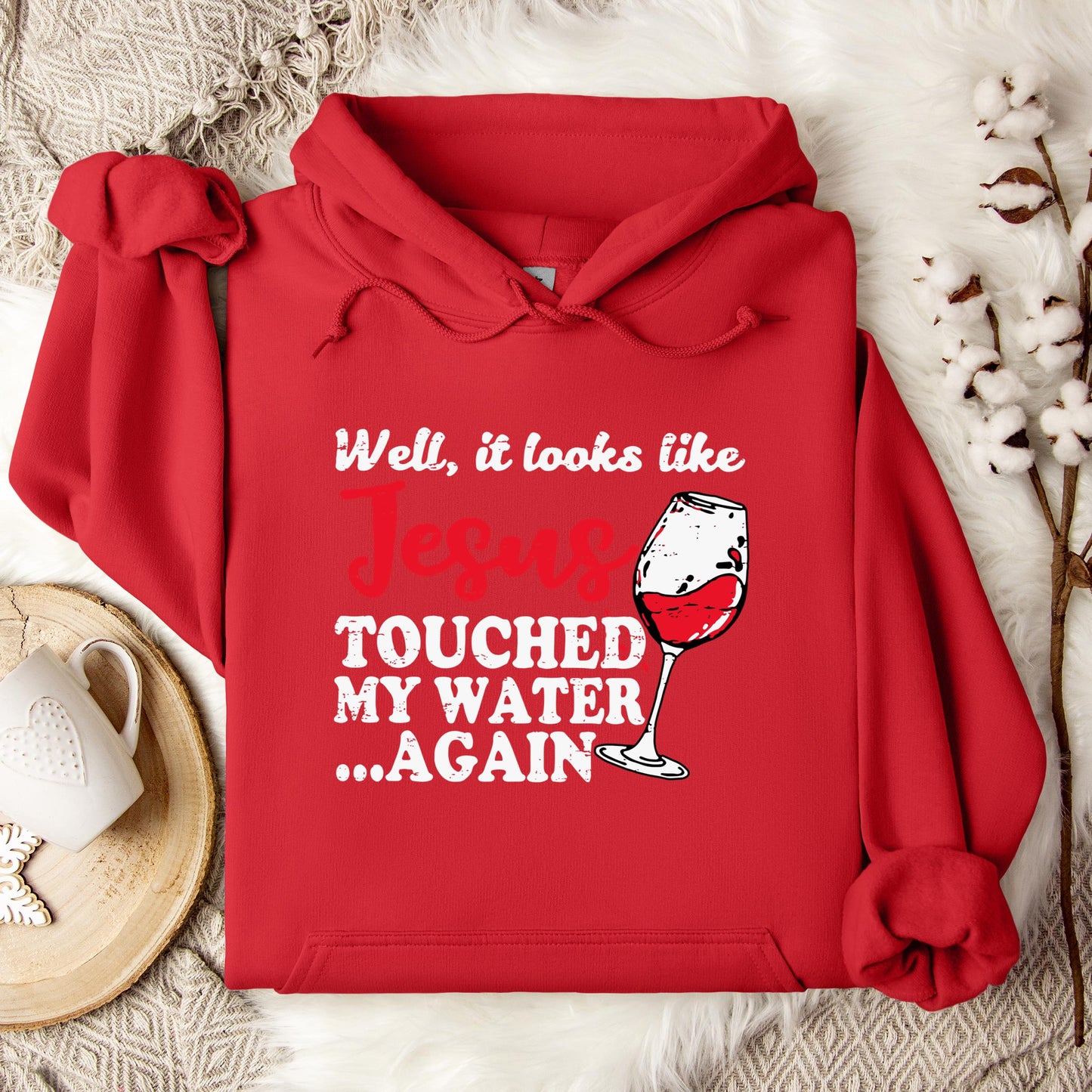 It Looks Like Jesus Touched My Water Again Hoodie