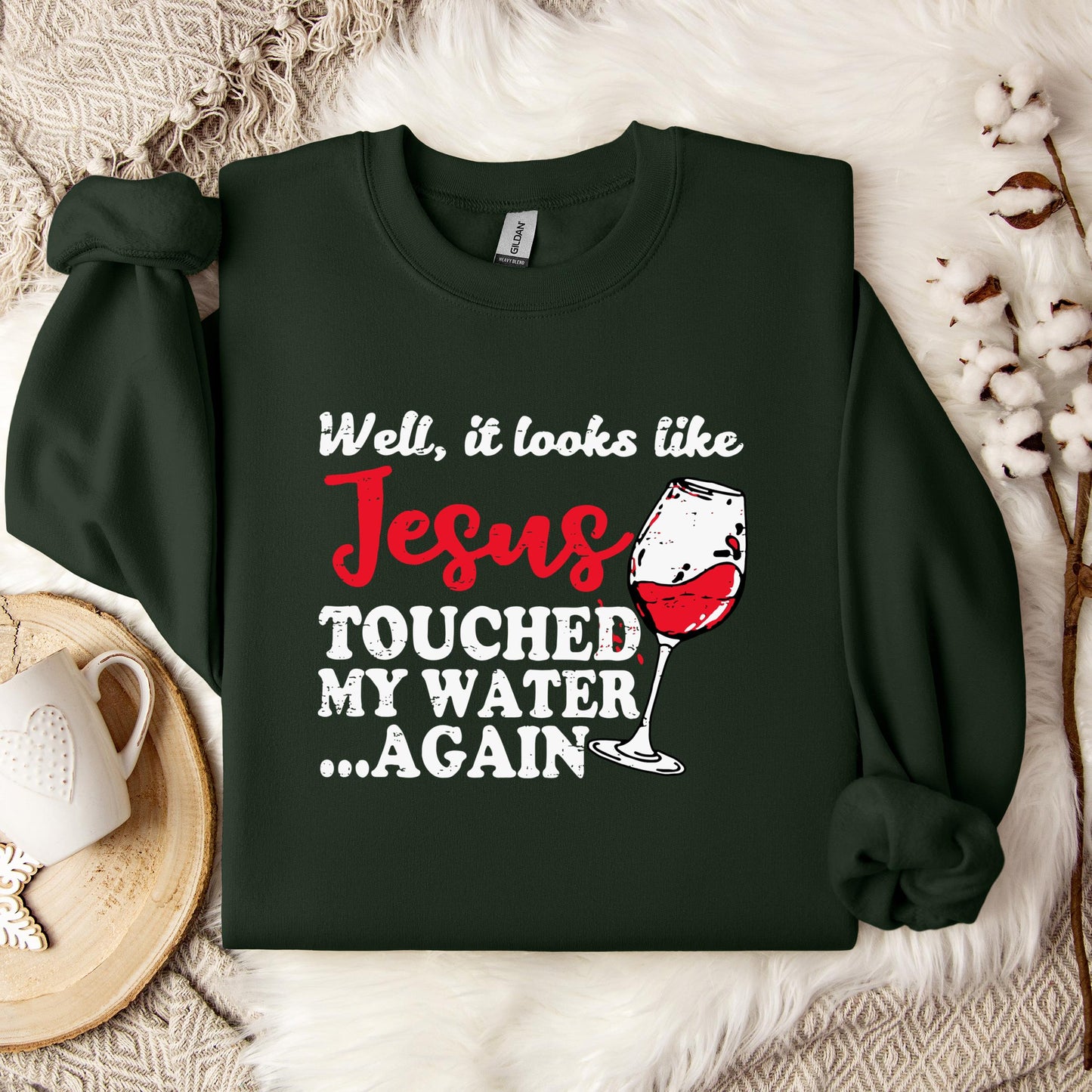 It Looks Like Jesus Touched My Water Again Sweatshirt