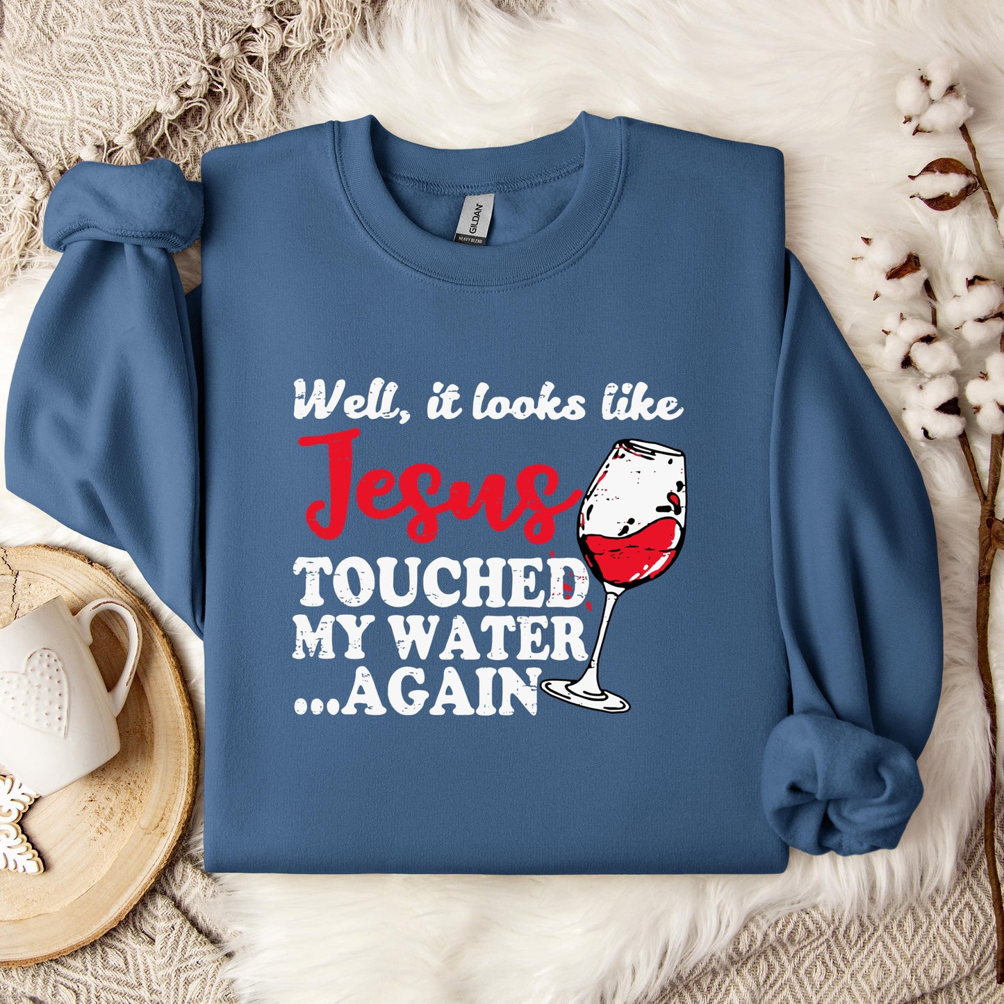 It Looks Like Jesus Touched My Water Again Sweatshirt