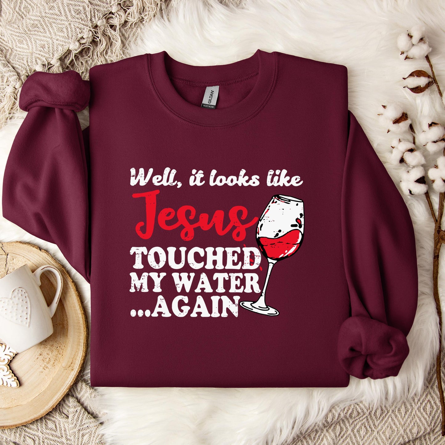 It Looks Like Jesus Touched My Water Again Sweatshirt