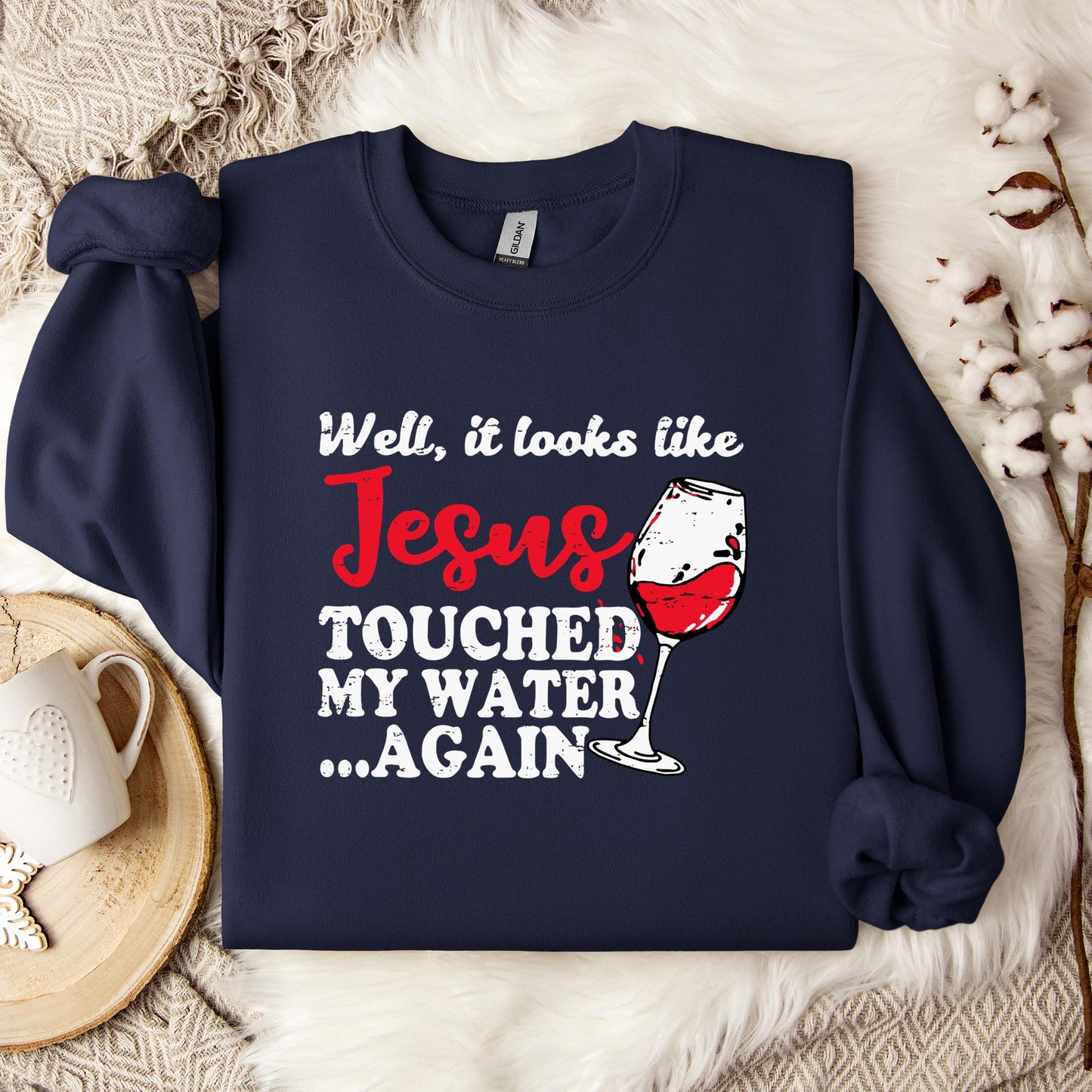 It Looks Like Jesus Touched My Water Again Sweatshirt