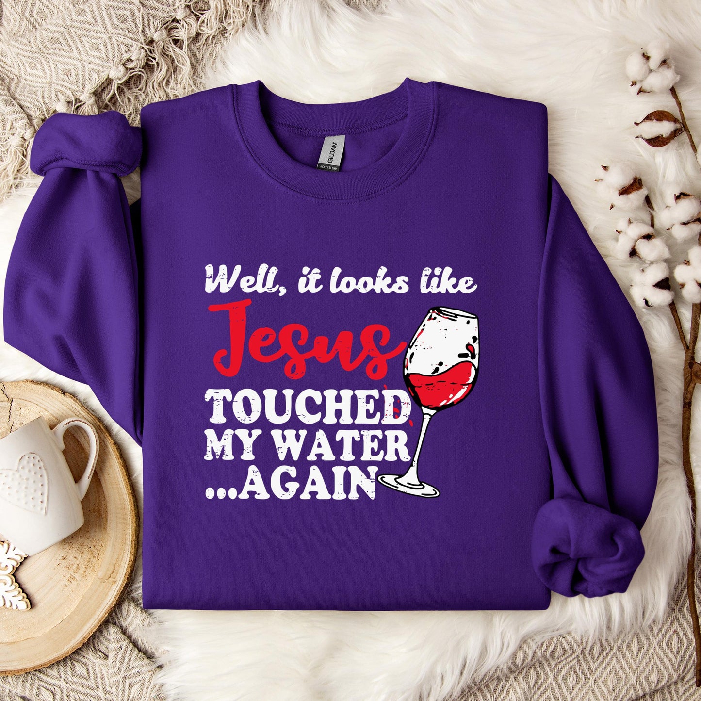 It Looks Like Jesus Touched My Water Again Sweatshirt