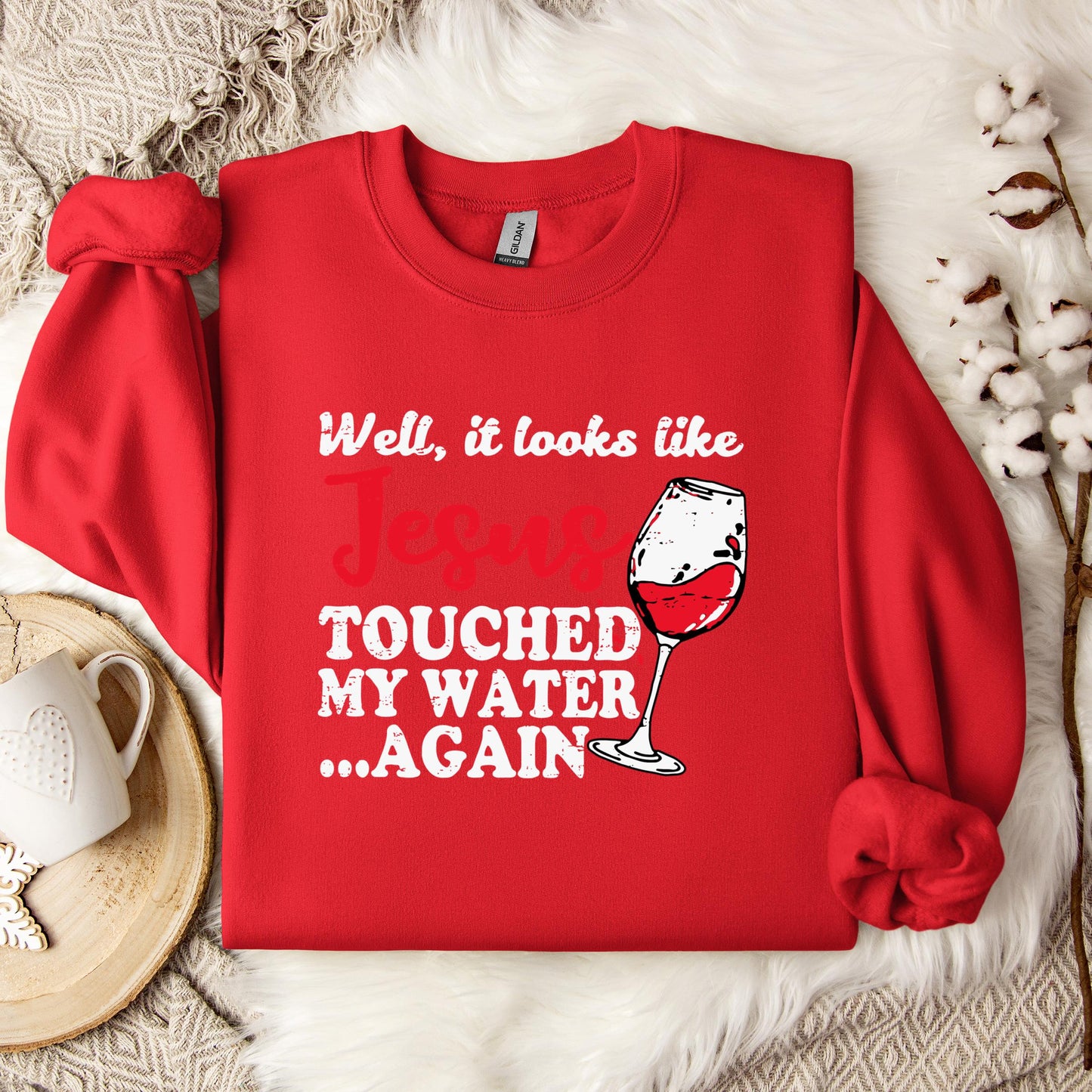 It Looks Like Jesus Touched My Water Again Sweatshirt