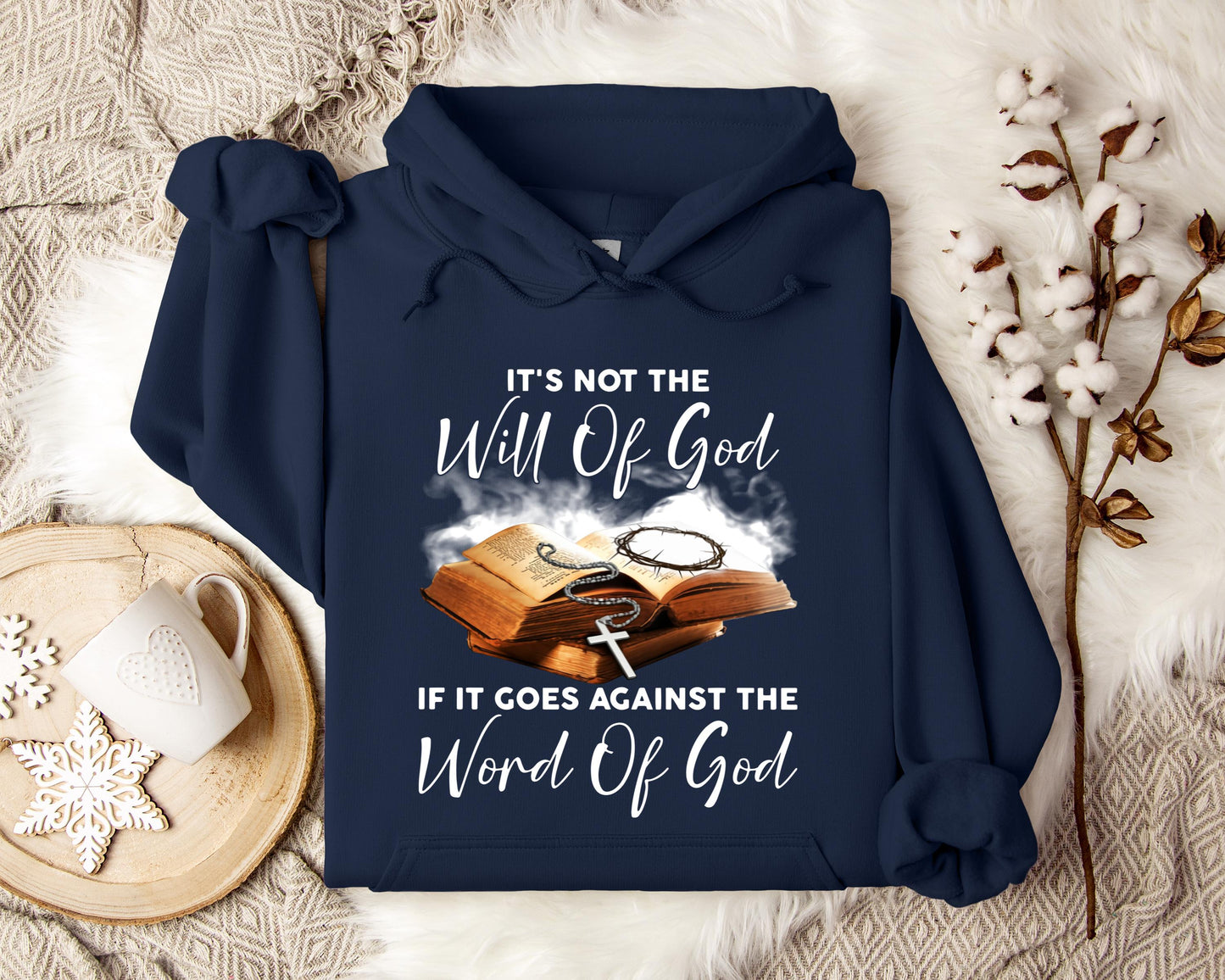 It's Not The Will Of God If It Goes Against The Word Of God Hoodie