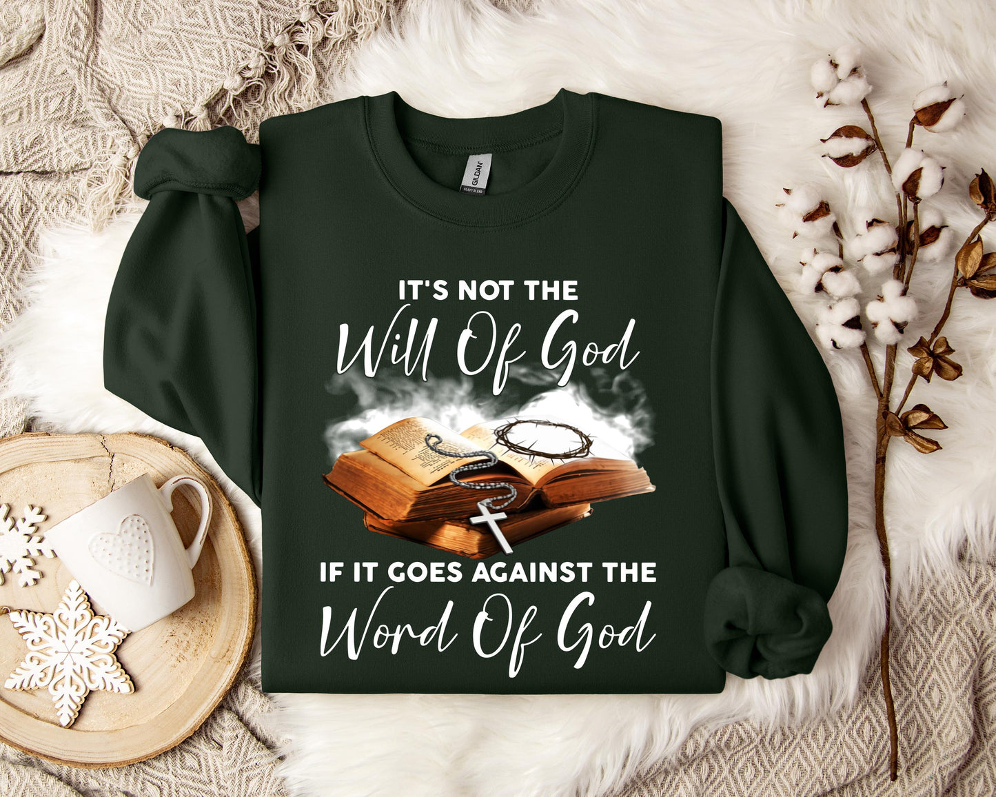 It's Not The Will Of God If It Goes Against The Word Of God Sweatshirt