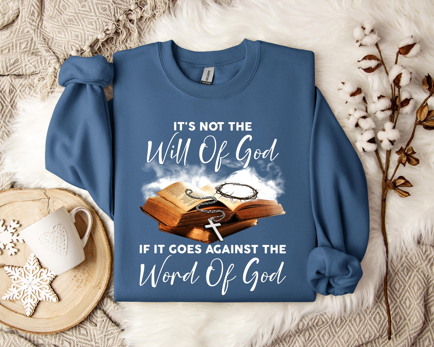 It's Not The Will Of God If It Goes Against The Word Of God Sweatshirt