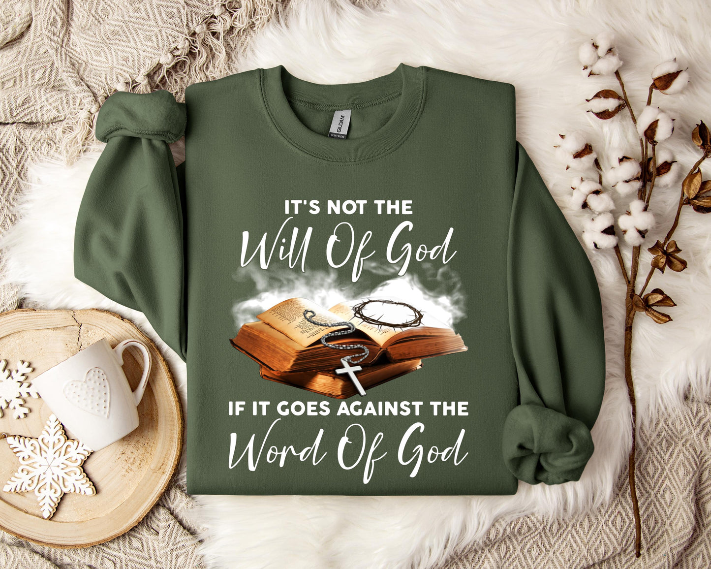 It's Not The Will Of God If It Goes Against The Word Of God Sweatshirt
