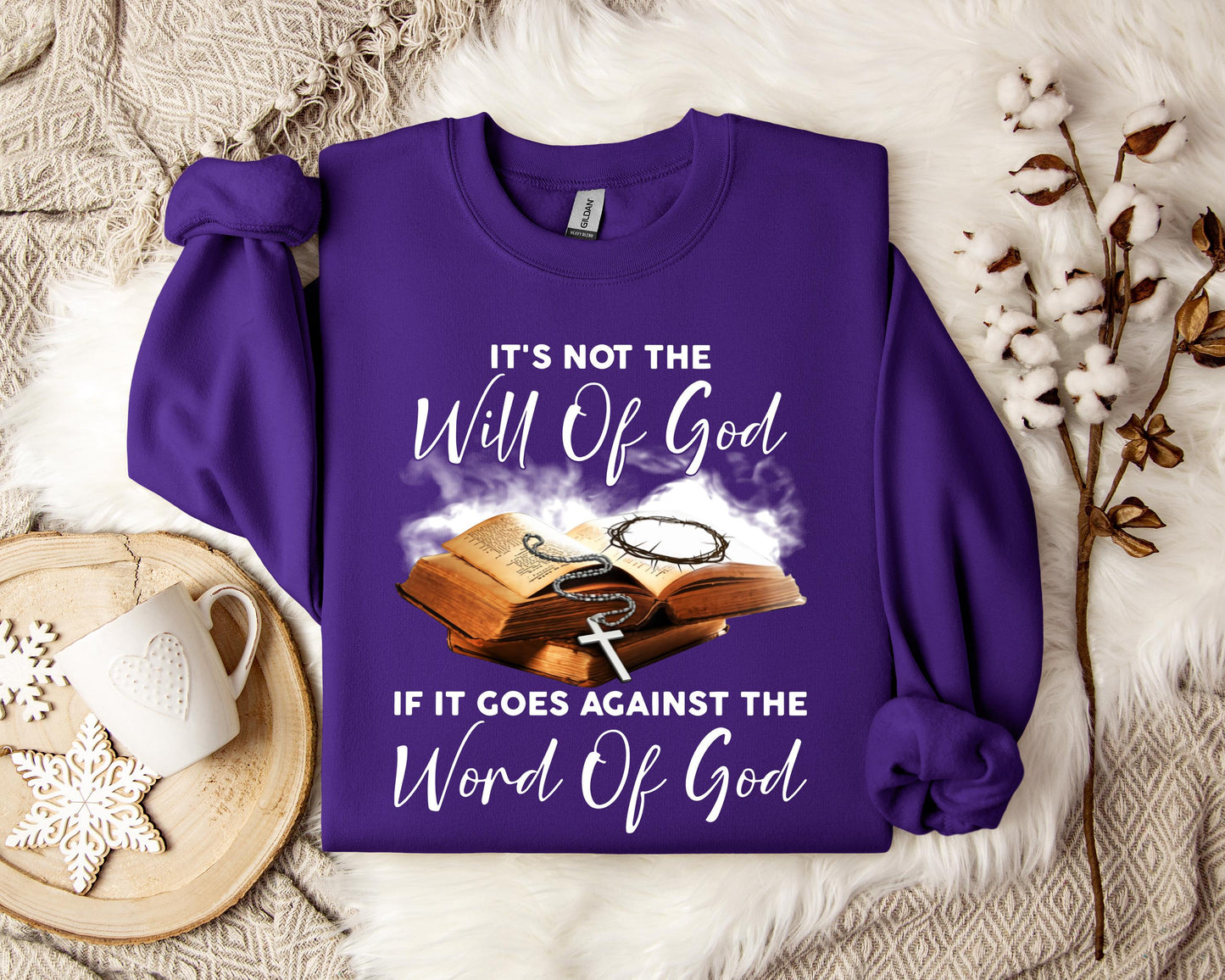 It's Not The Will Of God If It Goes Against The Word Of God Sweatshirt
