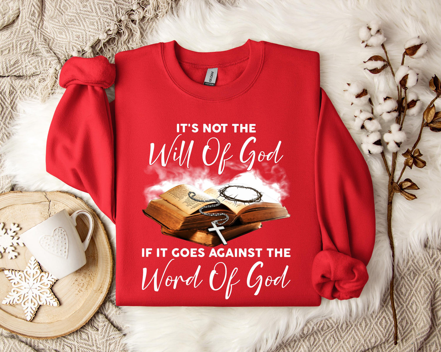 It's Not The Will Of God If It Goes Against The Word Of God Sweatshirt