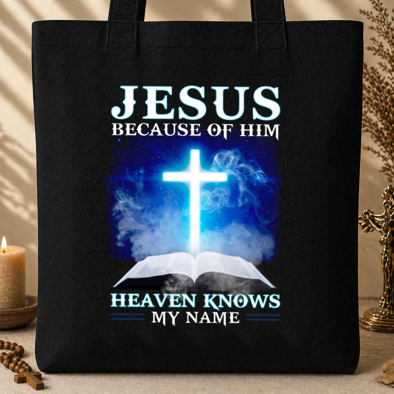 Jesus Because Of Him Heaven Knows My Name 02 Tote Bag