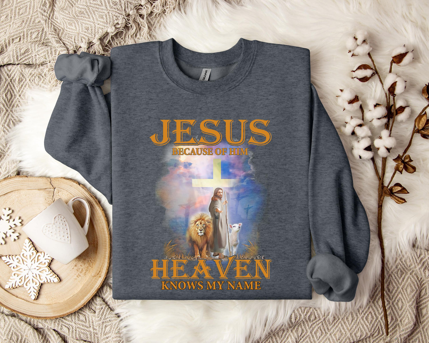 Jesus Because Of Him Heaven Knows My Name 2 Sweatshirt