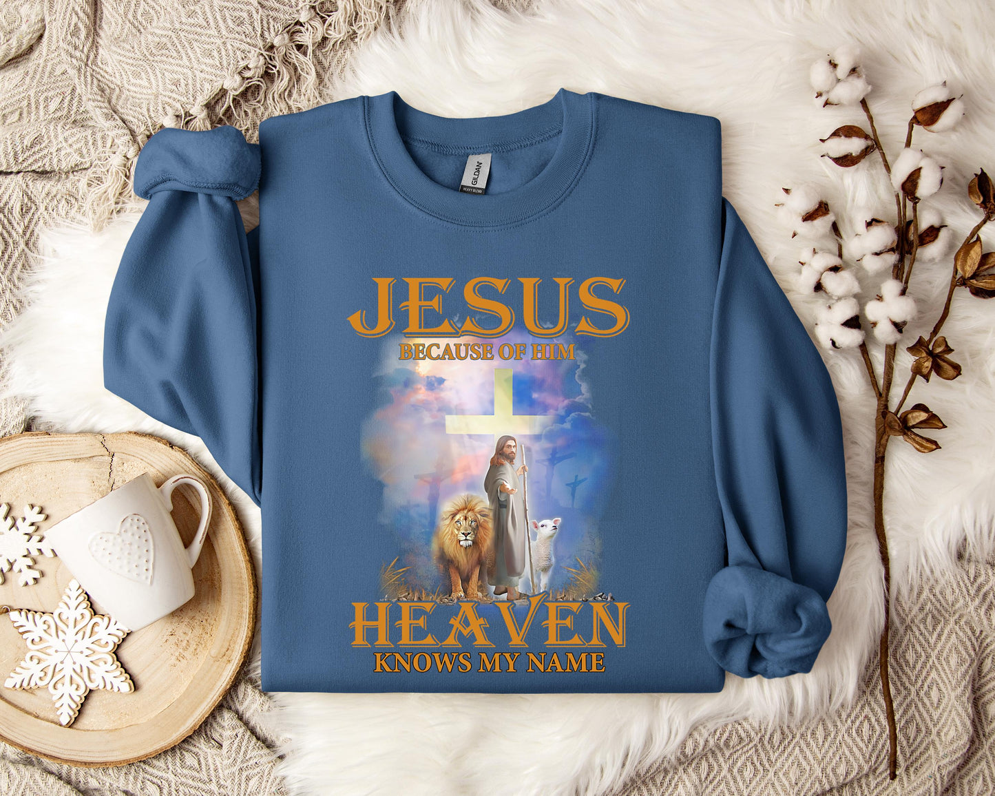Jesus Because Of Him Heaven Knows My Name 2 Sweatshirt