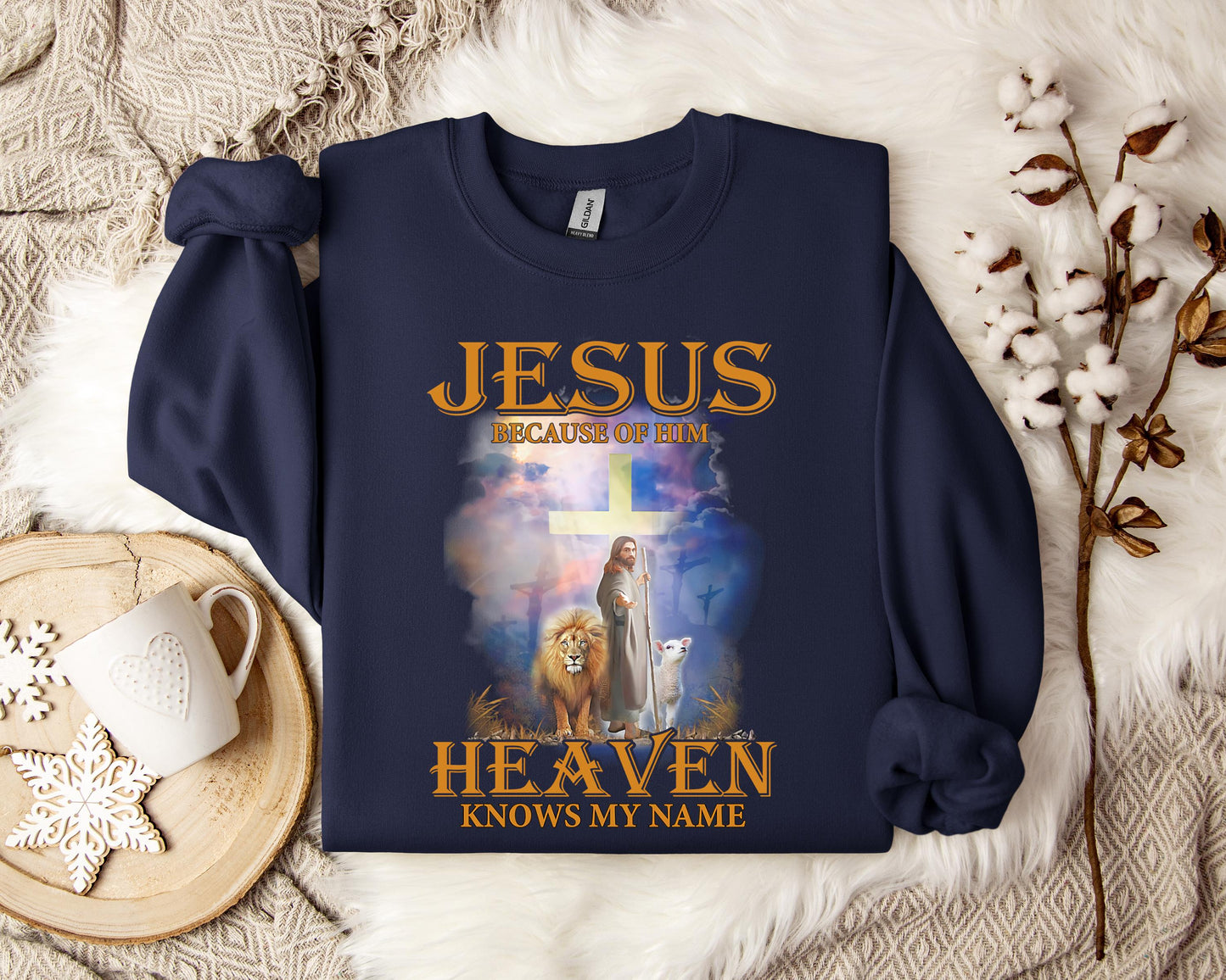 Jesus Because Of Him Heaven Knows My Name 2 Sweatshirt