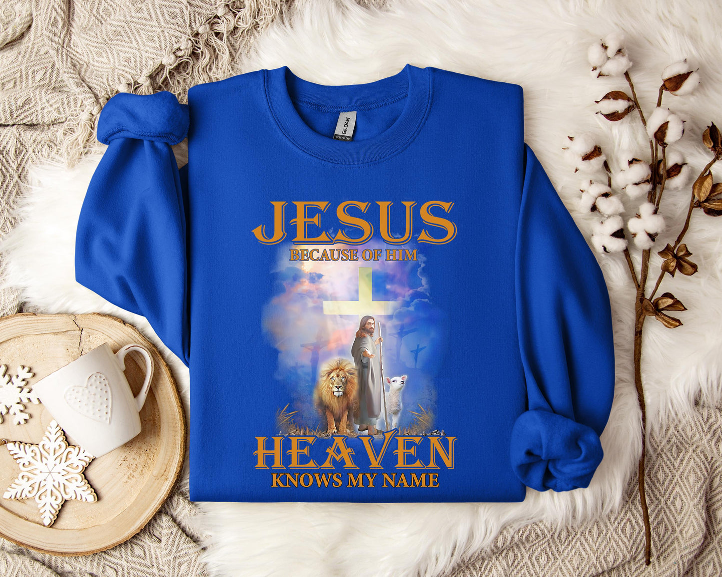Jesus Because Of Him Heaven Knows My Name 2 Sweatshirt