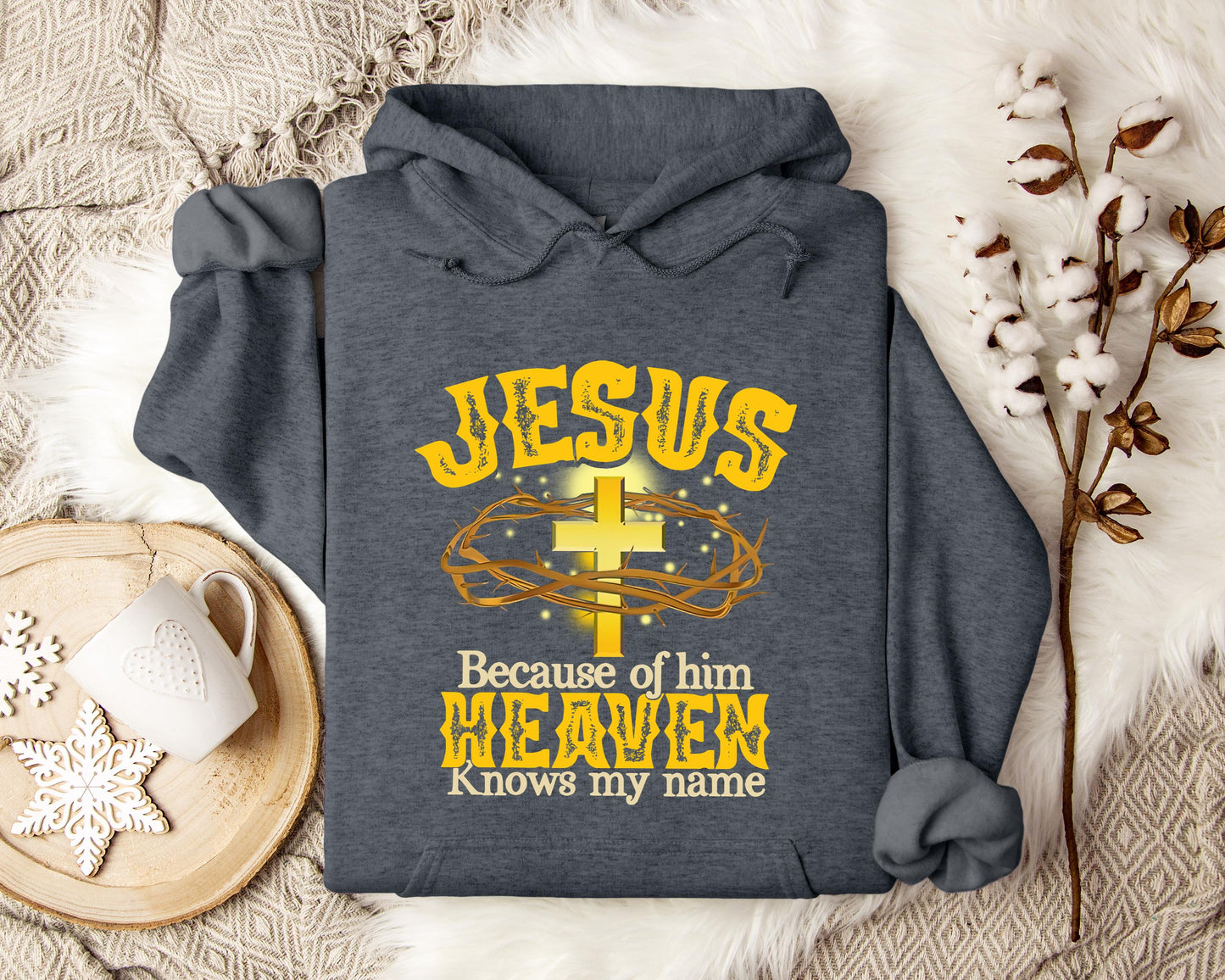 Jesus Because Of Him Heaven Knows My Name Hoodie